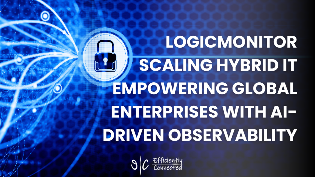 LogicMonitor Scaling Hybrid IT with AI-Driven Observability