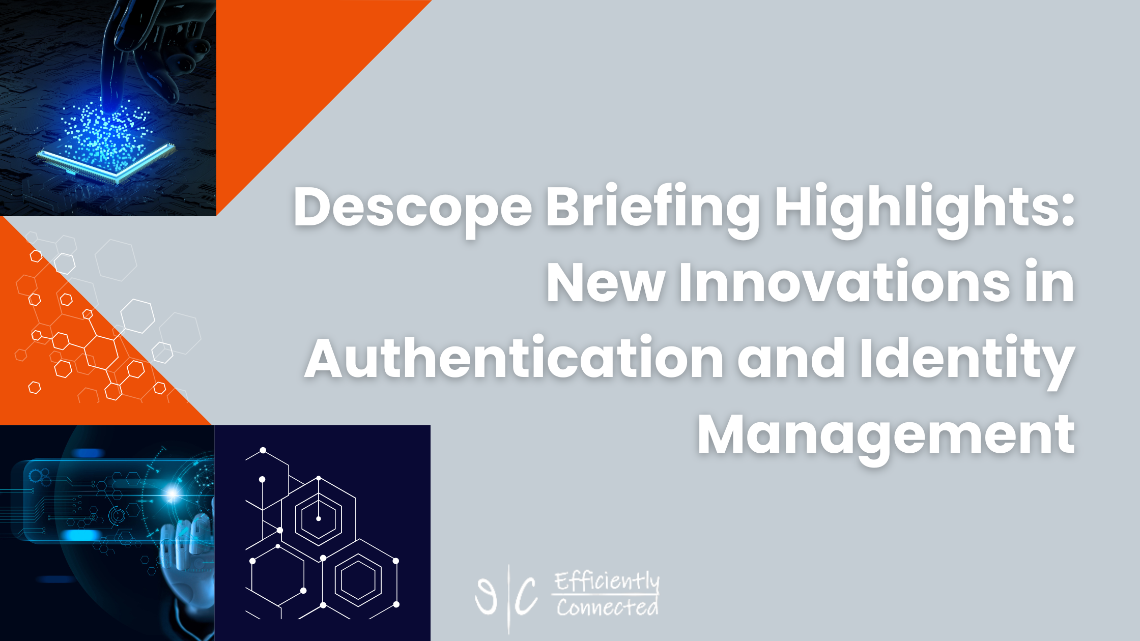 Descope Briefing Highlights: New Innovations in Authentication and Identity Management