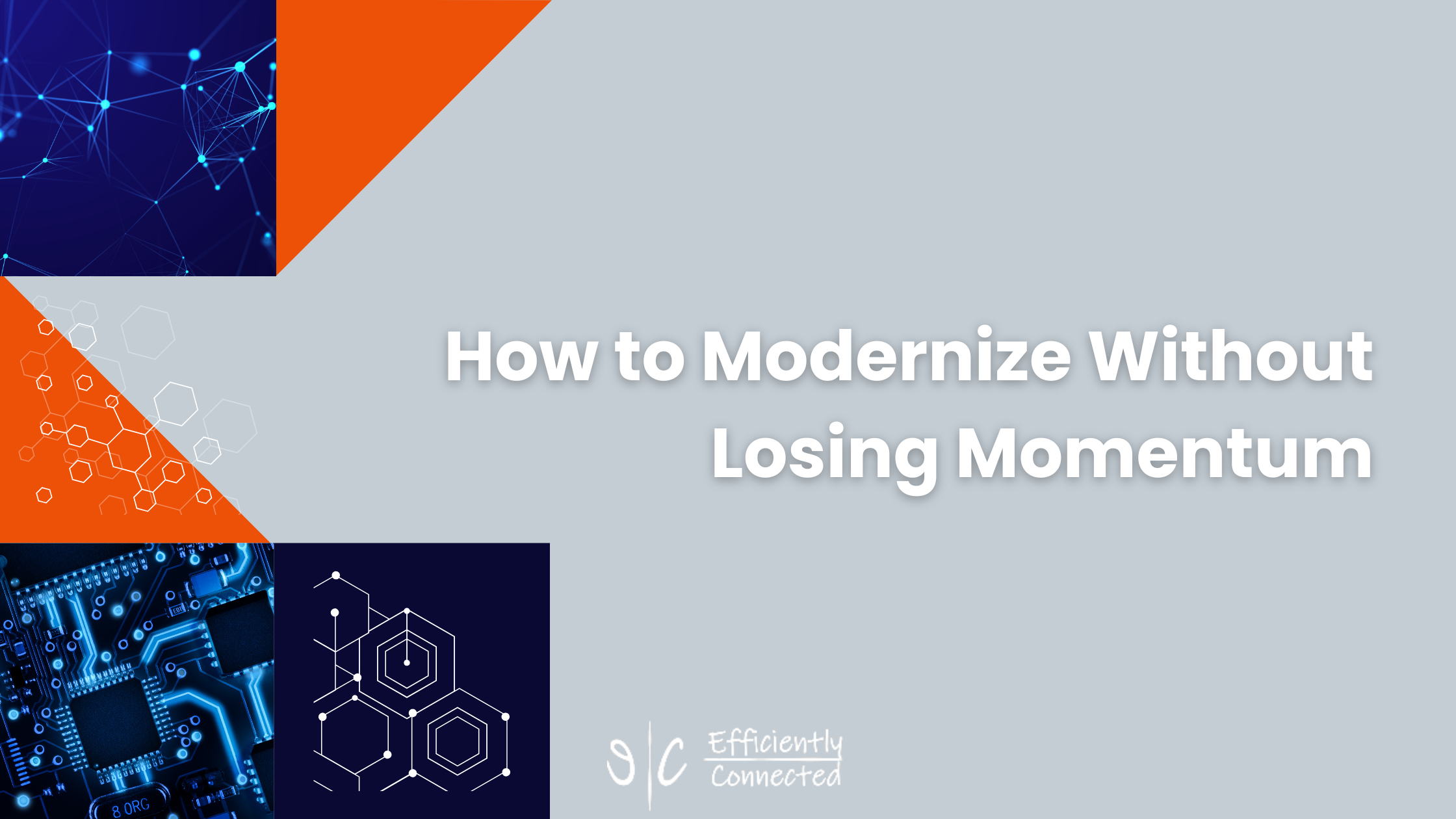 How to Modernize Without Losing Momentum