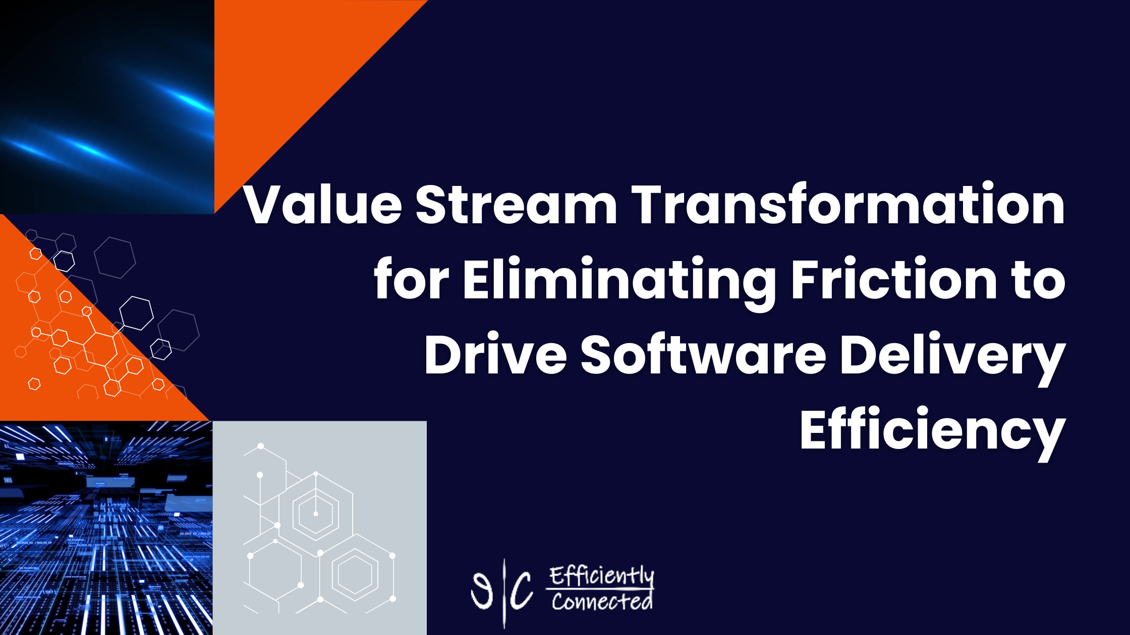 Value Stream Transformation for Eliminating Friction to Drive Software Delivery Efficiency
