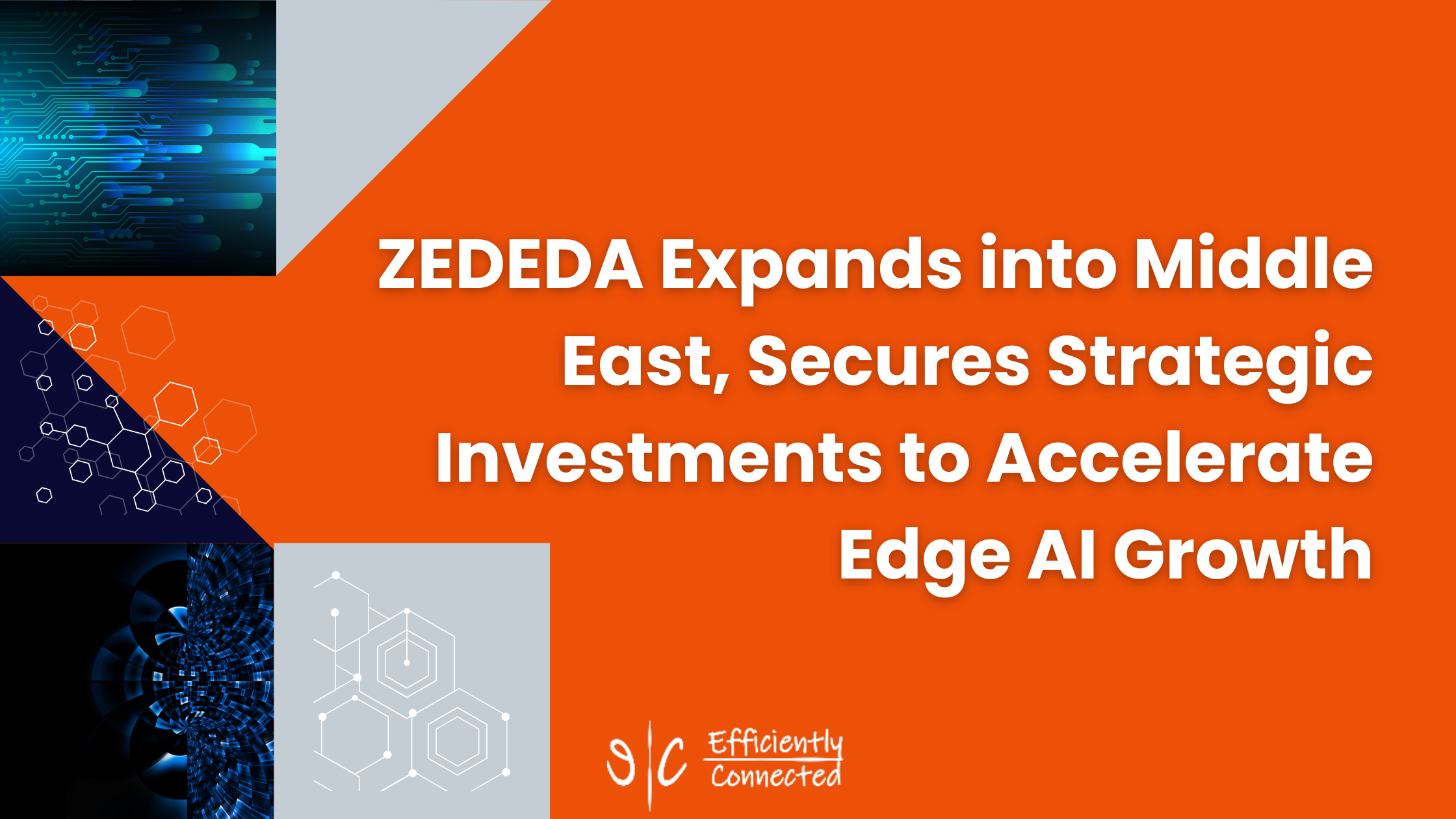ZEDEDA Expands into Middle East, Secures Strategic Investments to Accelerate Edge AI Growth