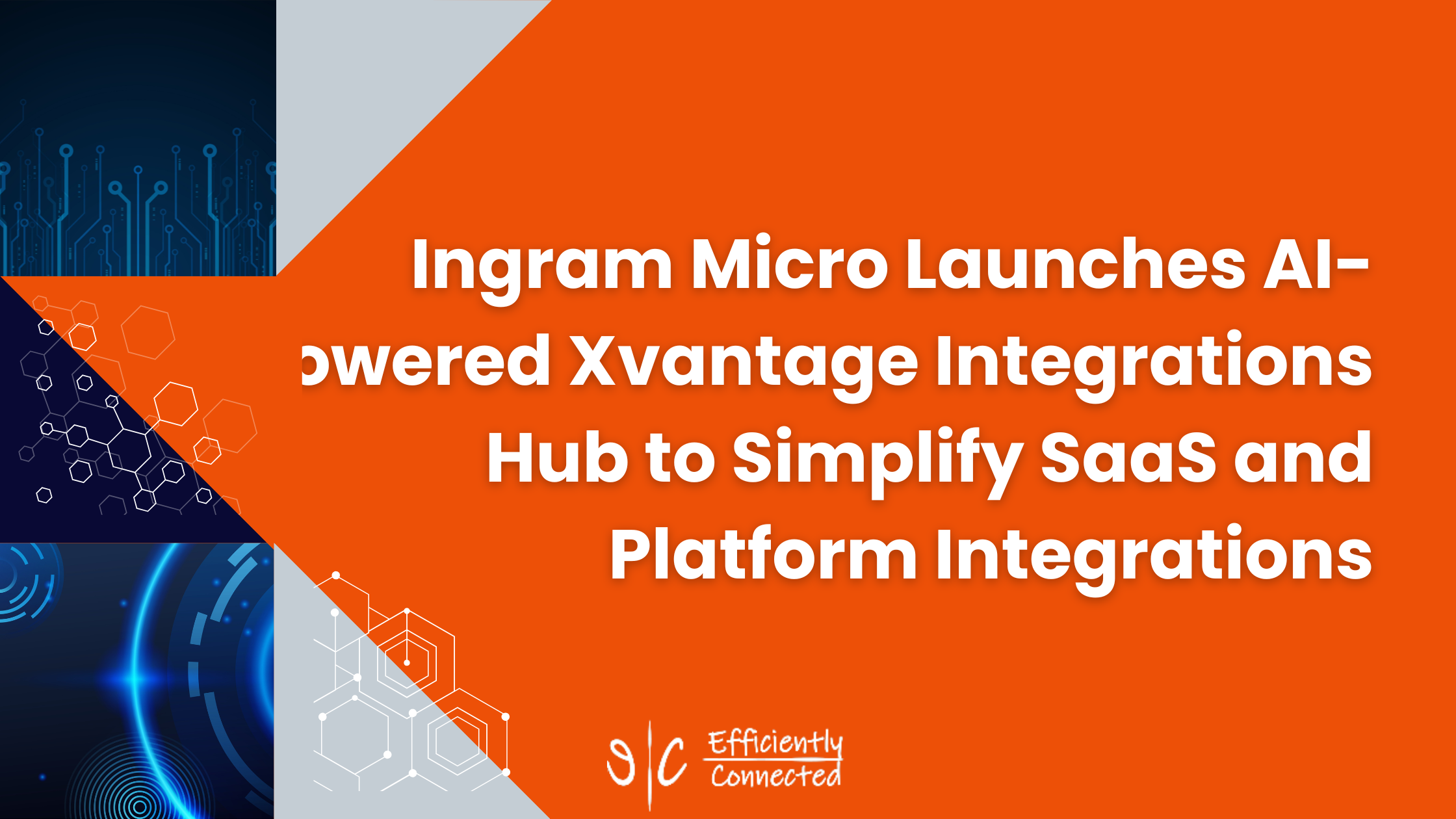 Ingram Micro Launches AI-Powered Xvantage Integrations Hub to Simplify SaaS and Platform Integrations