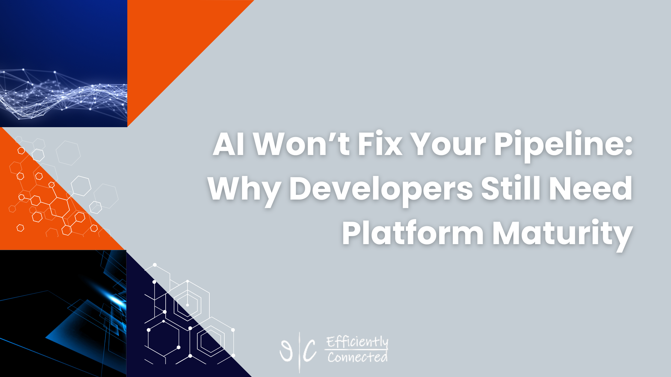 AI Won’t Fix Your Pipeline: Why Developers Still Need Platform Maturity