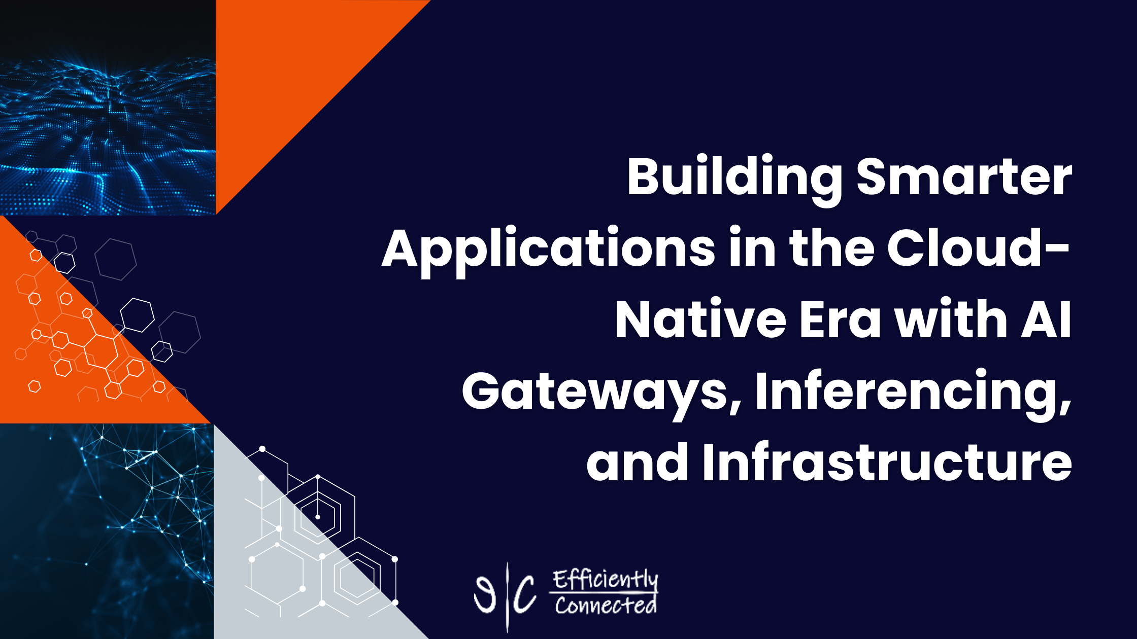 Building Smarter Applications in the Cloud-Native Era with AI Gateways, Inferencing, and Infrastructure