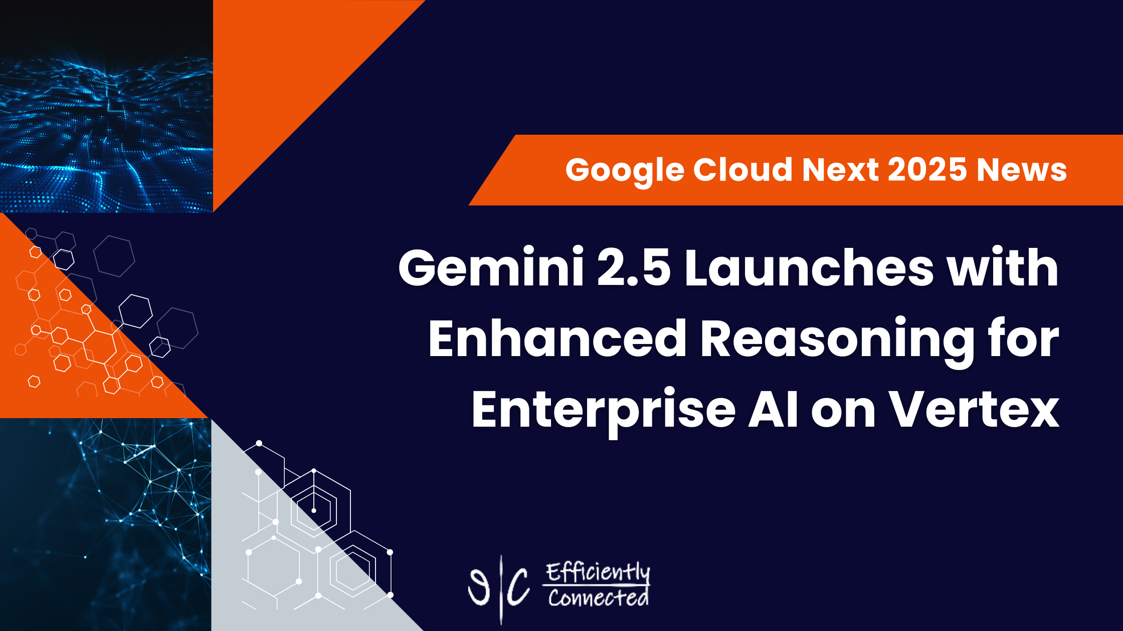 Gemini 2.5 Launches with Enhanced Reasoning for Enterprise AI on Vertex