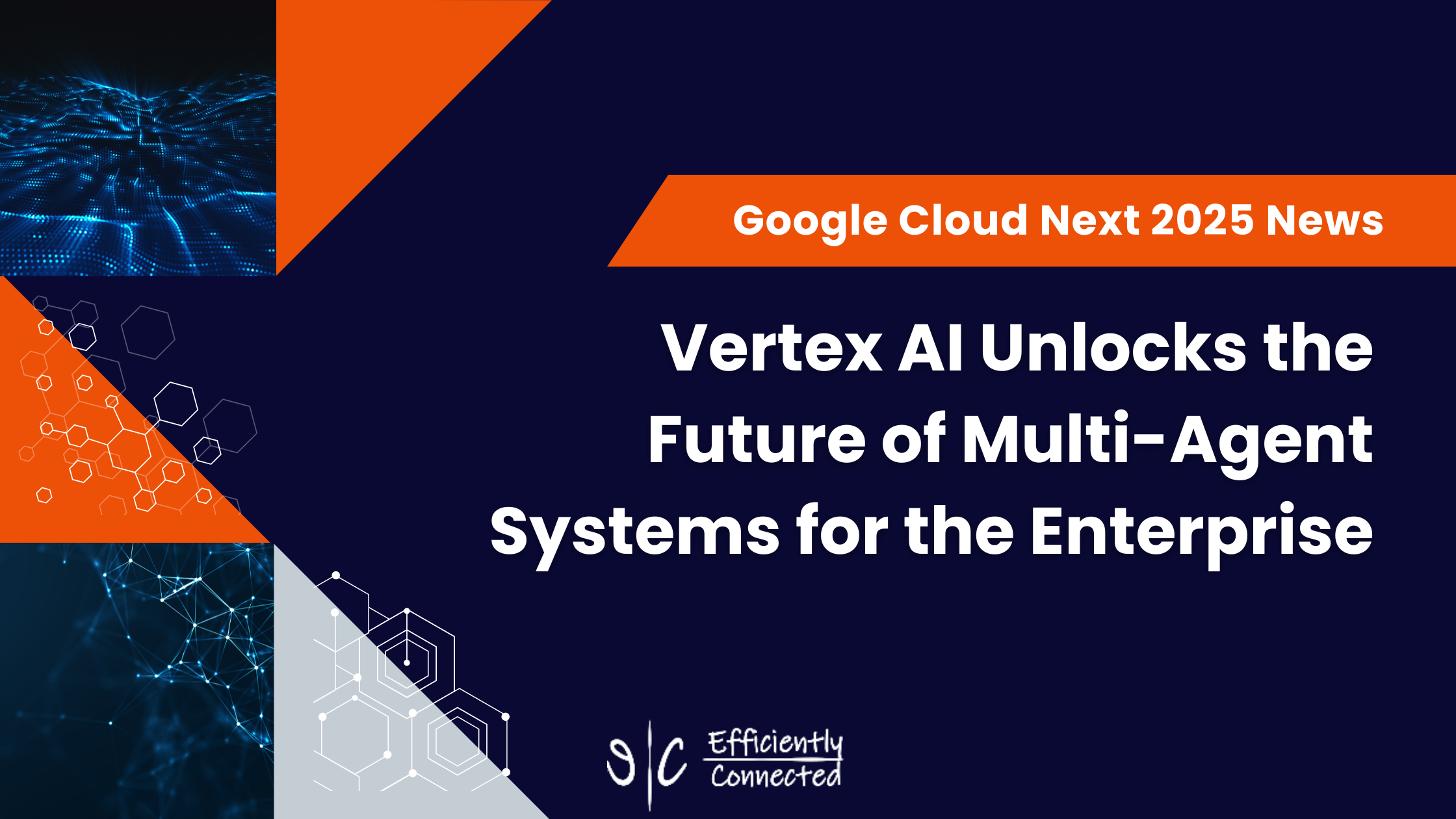 Vertex AI Unlocks the Future of Multi-Agent Systems for the Enterprise