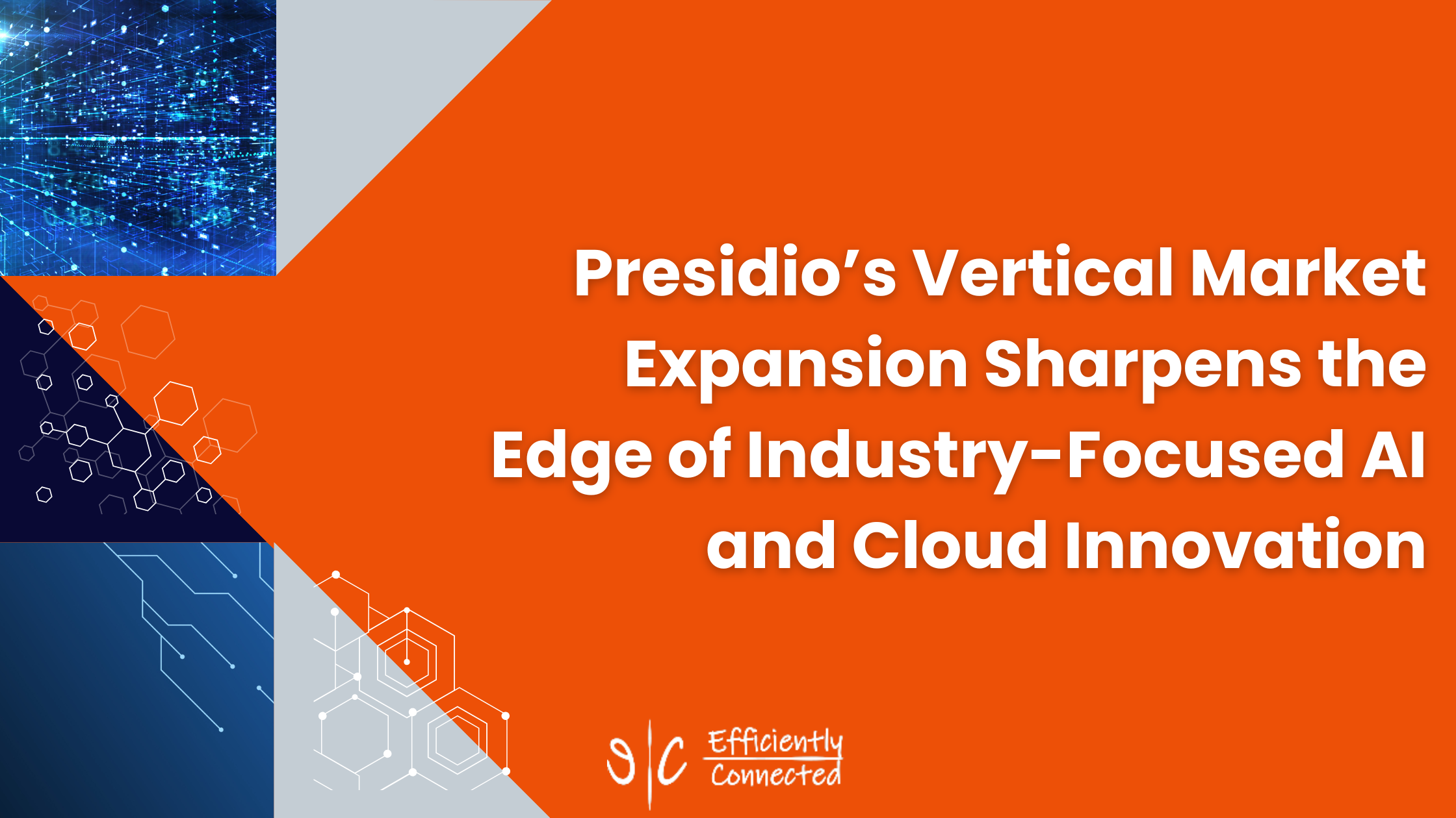 Presidio’s Vertical Market Expansion Sharpens the Edge of Industry-Focused AI and Cloud Innovation