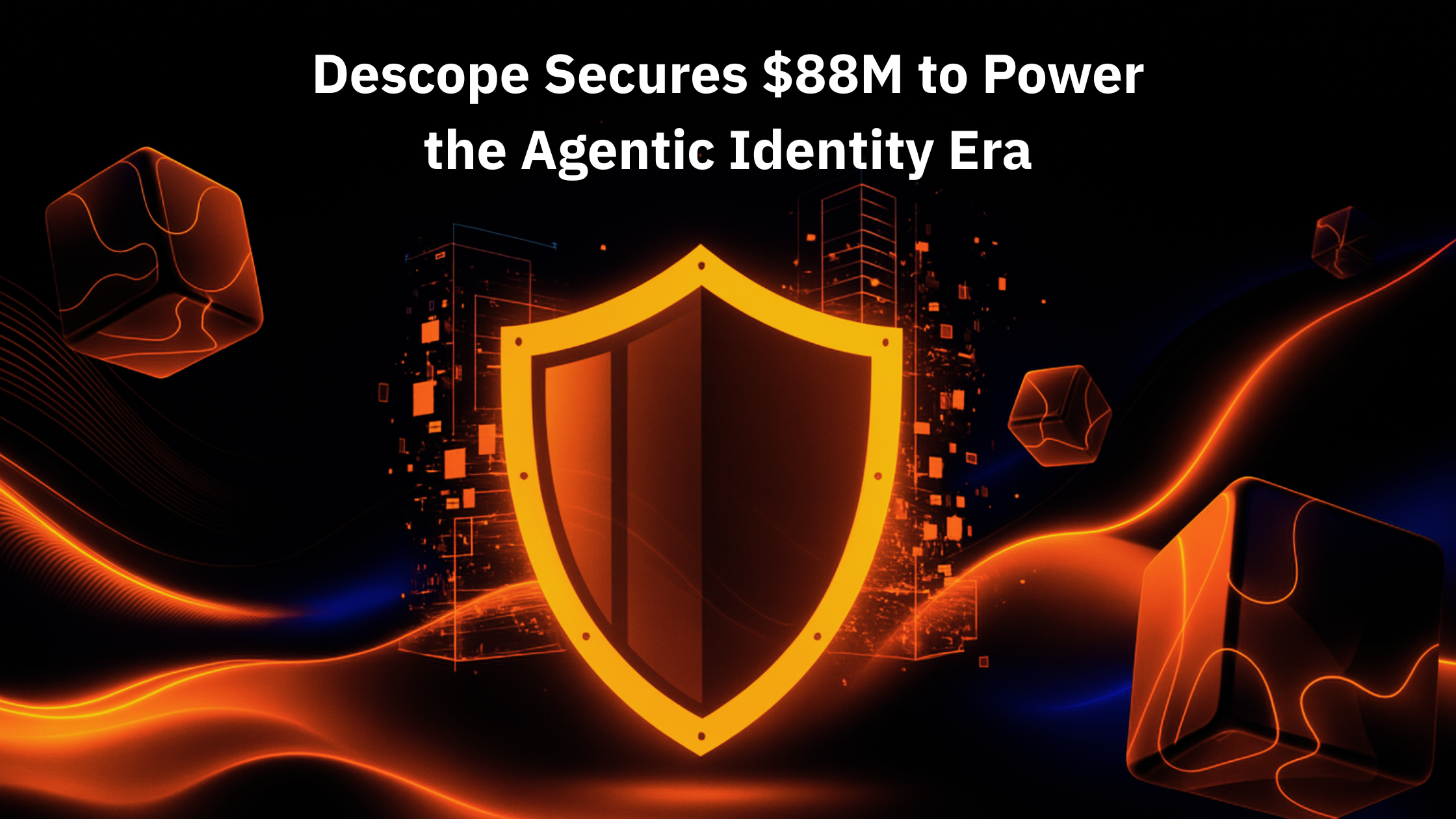 Descope Secures $88M to Power the Agentic Identity Era