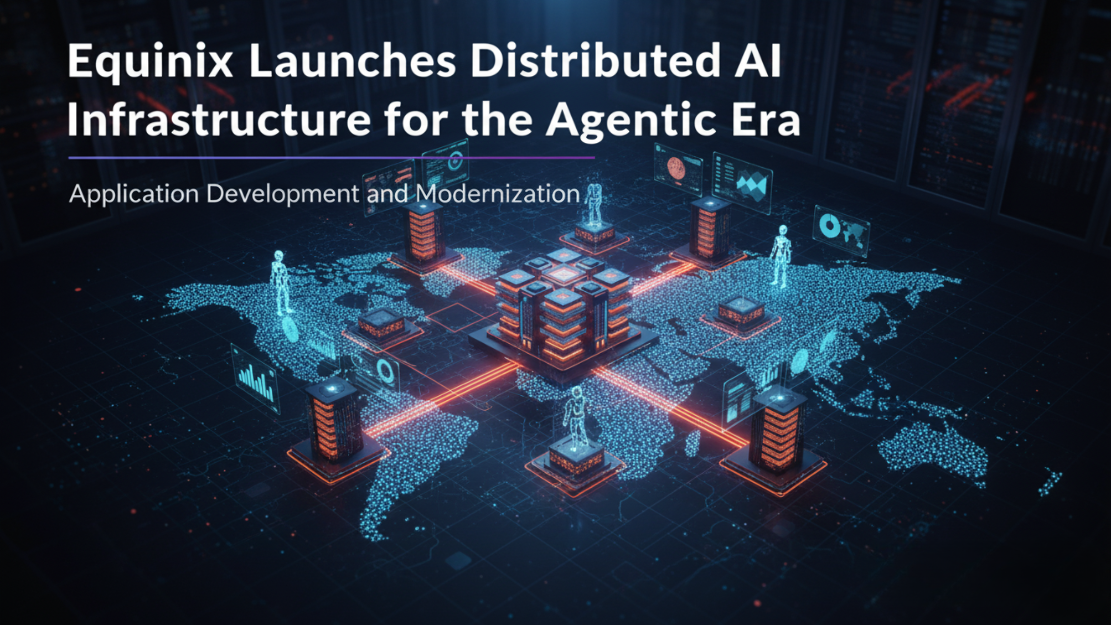 Equinix Launches Distributed AI Infrastructure for the Agentic Era