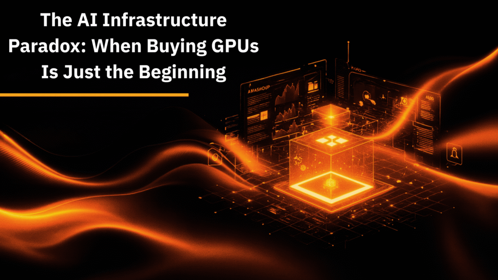 The AI Infrastructure Paradox: Beyond Buying GPUs