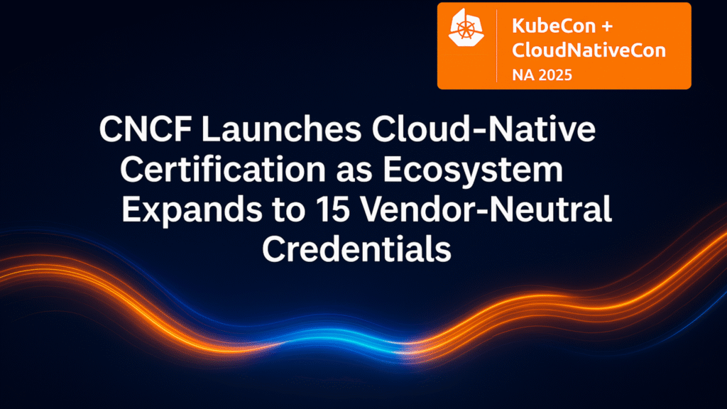 CNCF Launches Cloud-Native Platform Engineer Certification ...