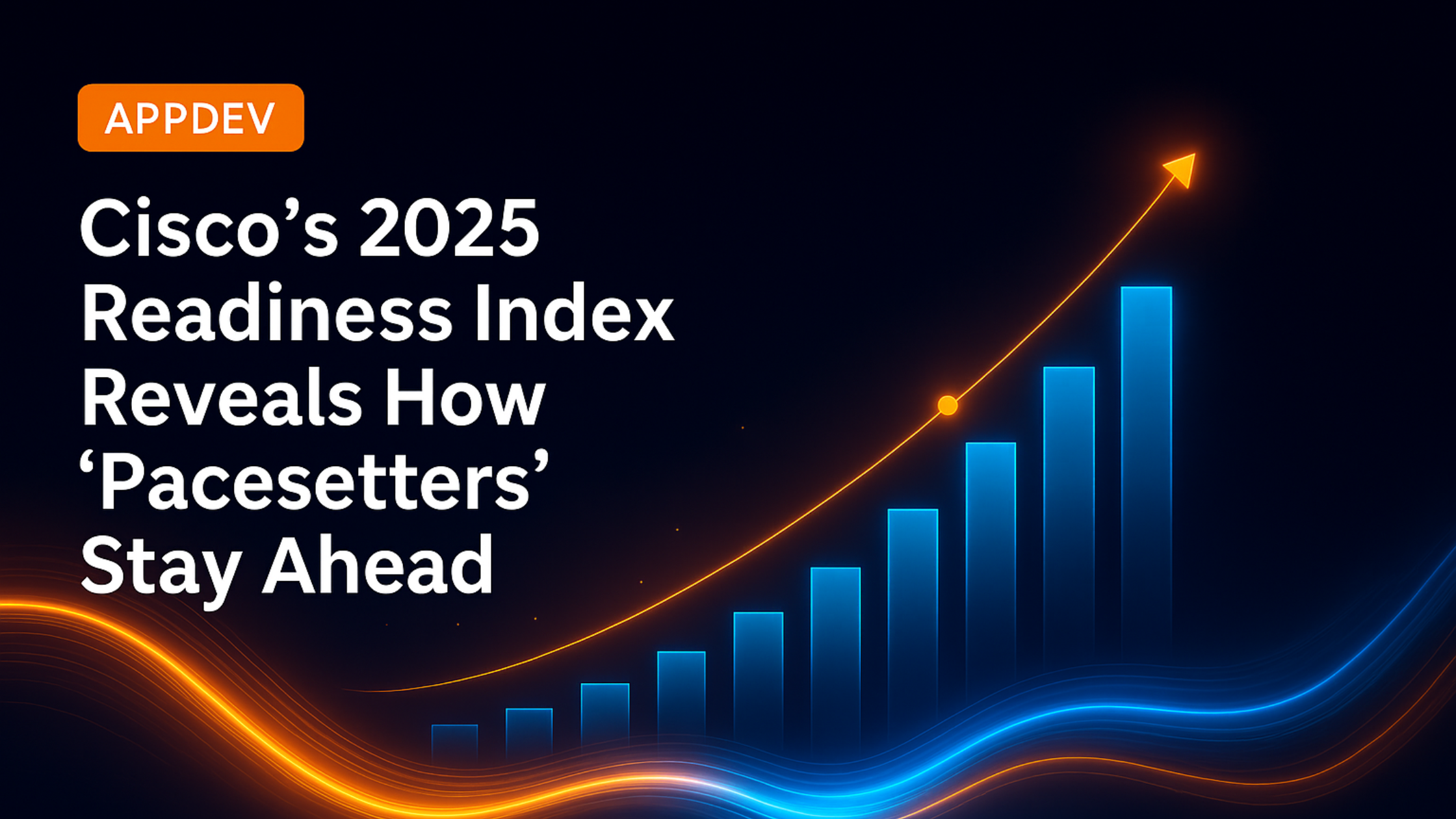 Cisco’s 2025 Readiness Index Reveals How ‘Pacesetters’ Stay Ahead