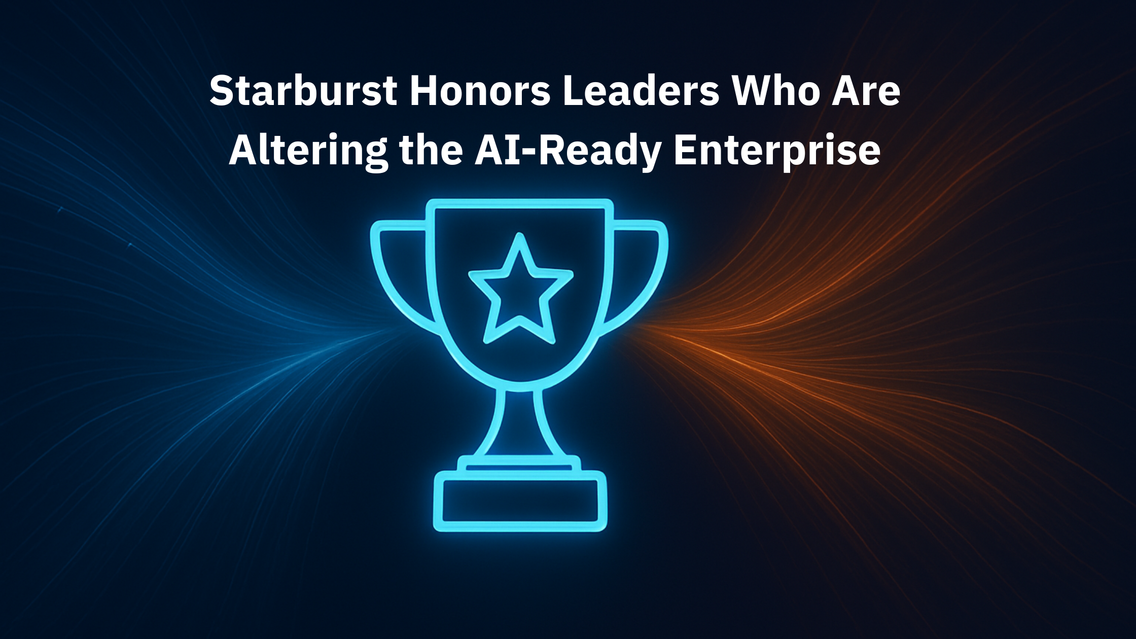 Starburst Honors Leaders Who Are Altering the AI-Ready Enterprise