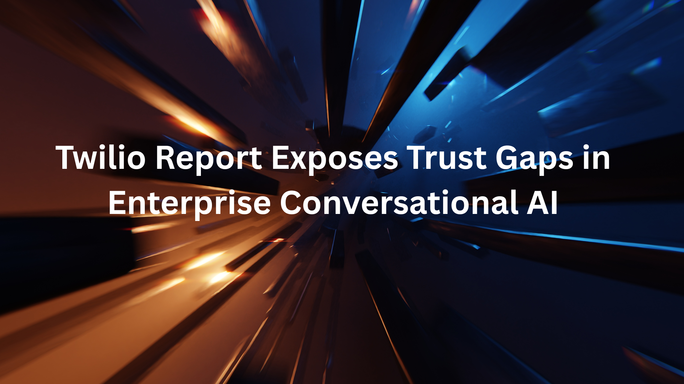 Twilio Report Exposes Trust Gaps in Enterprise Conversational AI