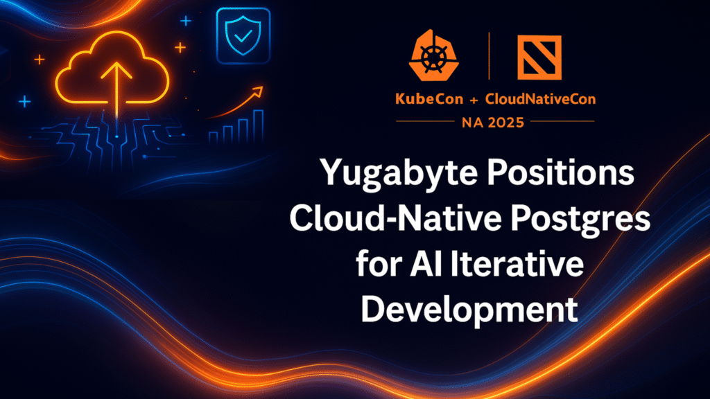 Yugabyte Advances Cloud-Native Postgres for AI - Efficiently Connected