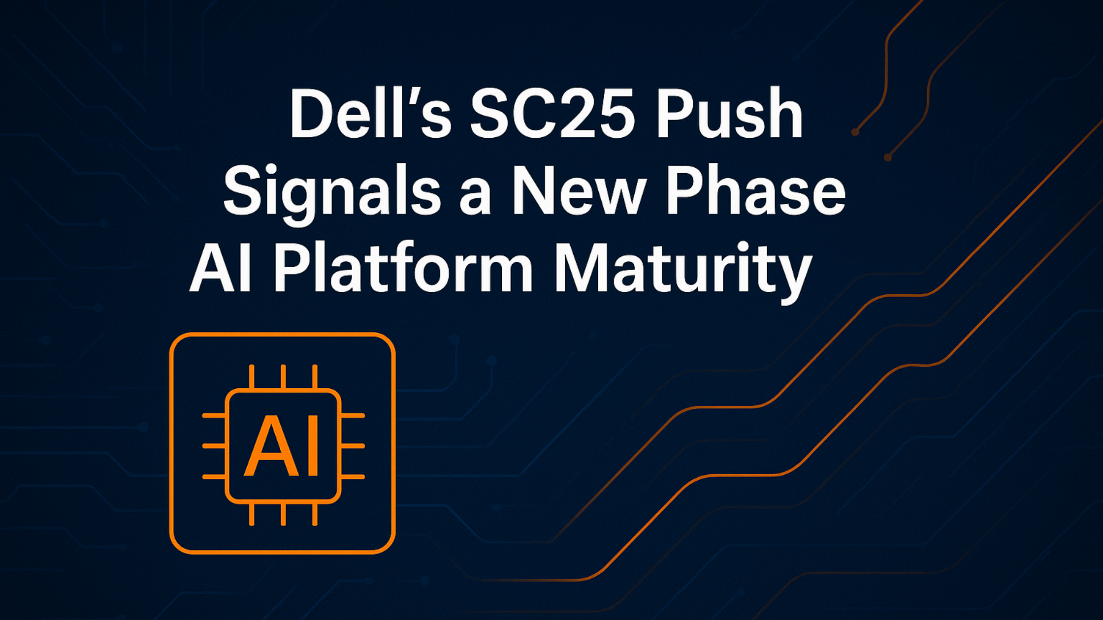 Dell’s SC25 Push Signals a New Phase of Enterprise AI Platform Maturity