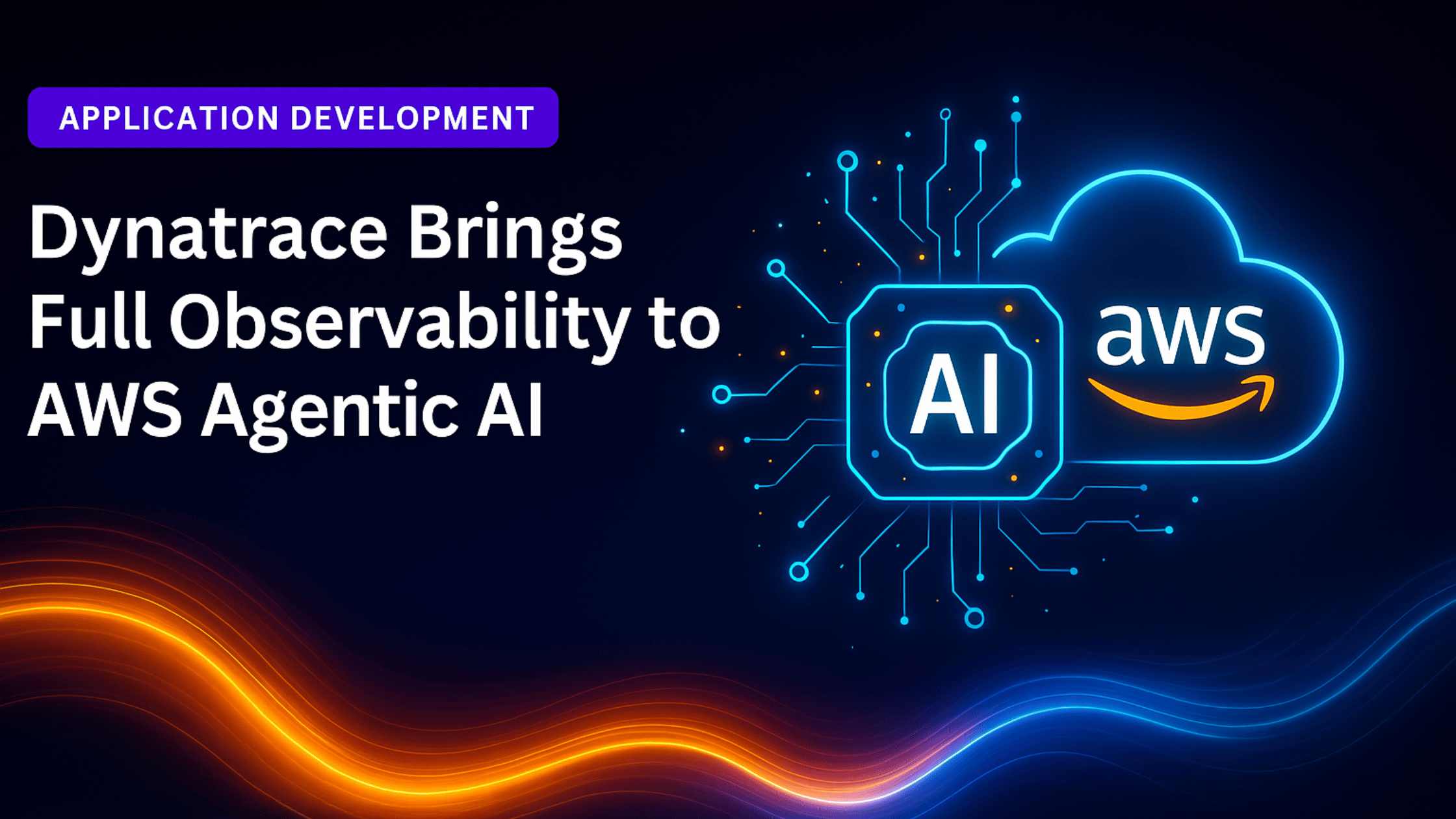 Dynatrace Brings Full Observability to AWS Agentic AI