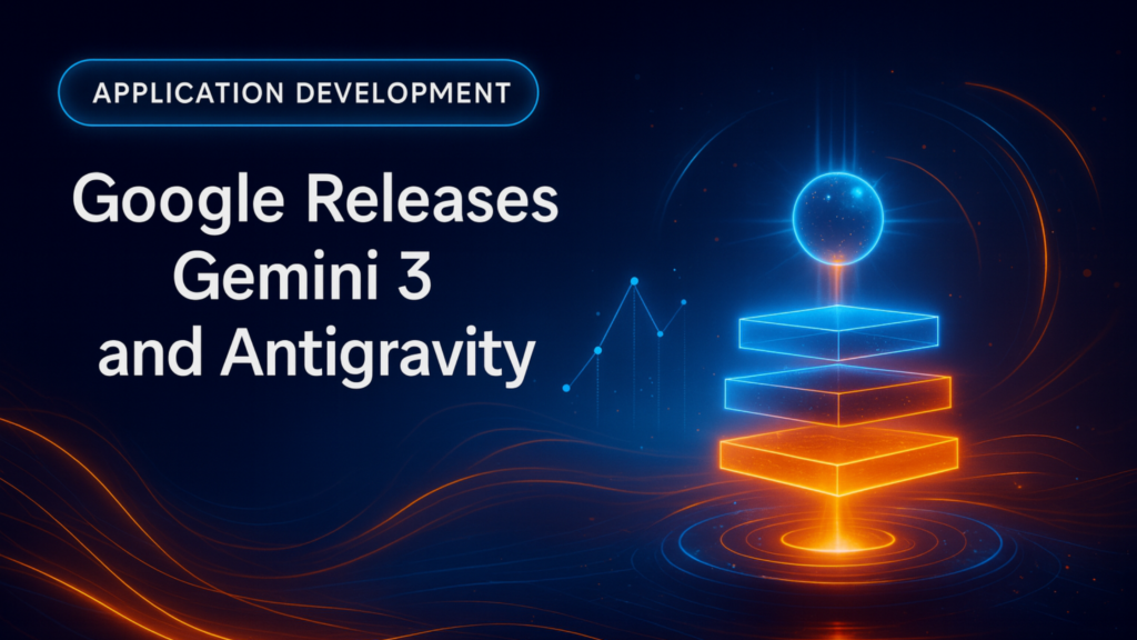 Google Releases Gemini 3 and Antigravity - Efficiently Connected