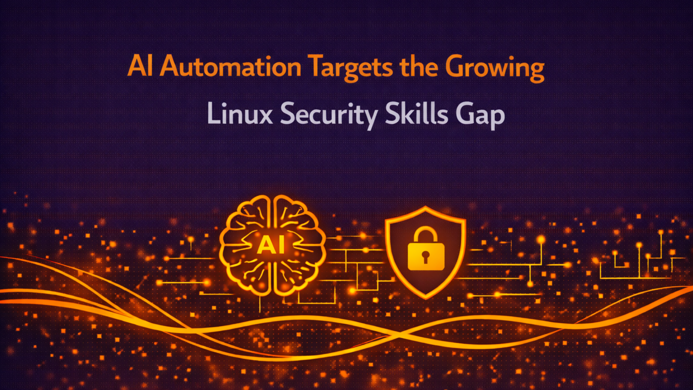AI Automation Targets the Growing Linux Security Skills Gap