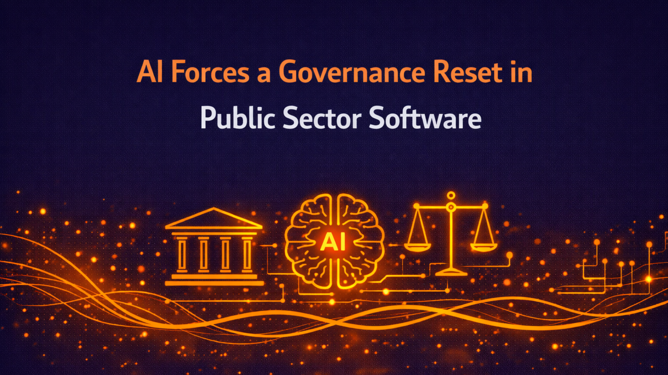 AI Forces a Governance Reset in Public Sector Software