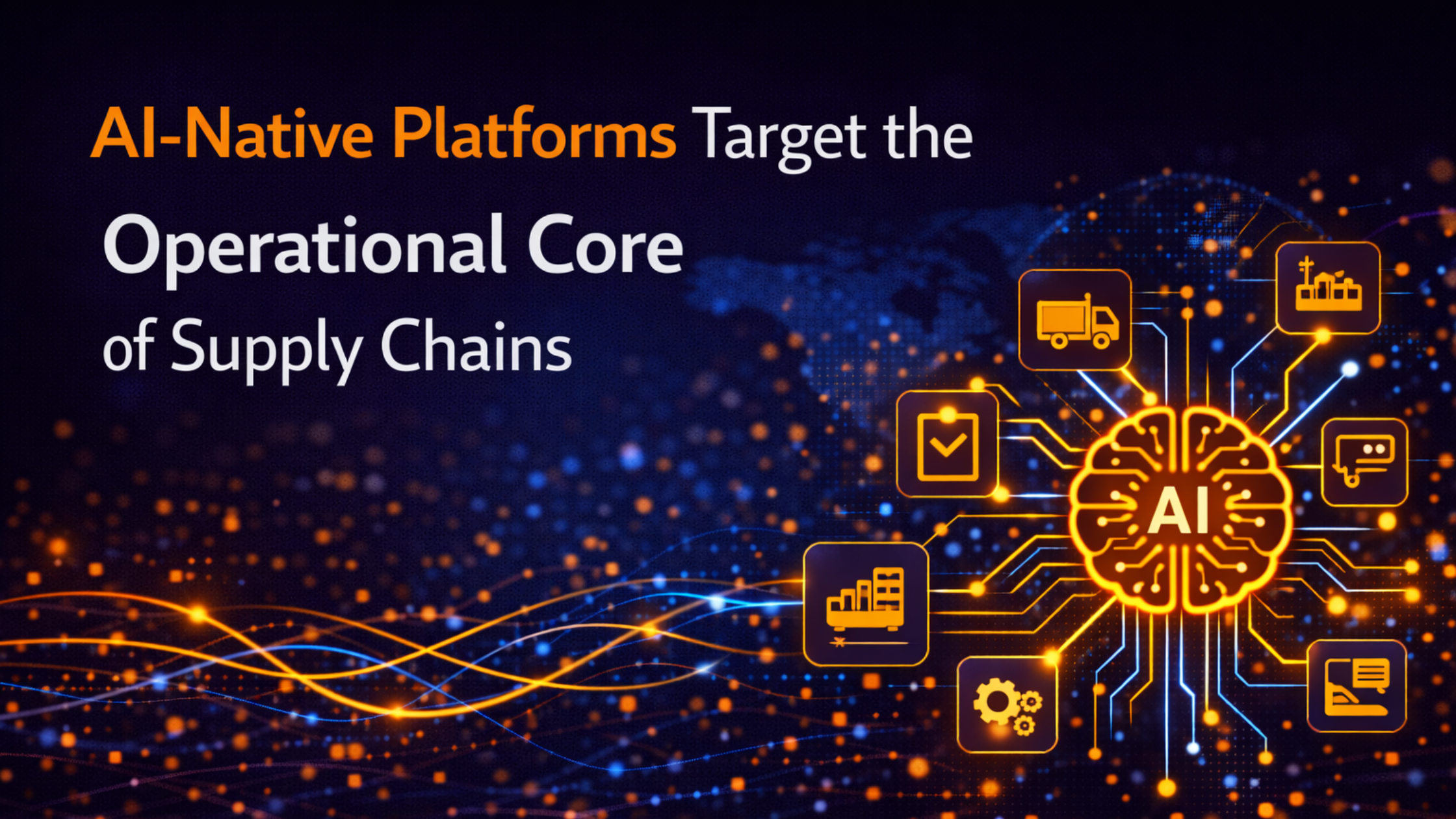AI-Native Platforms Target the Operational Core of Supply Chains