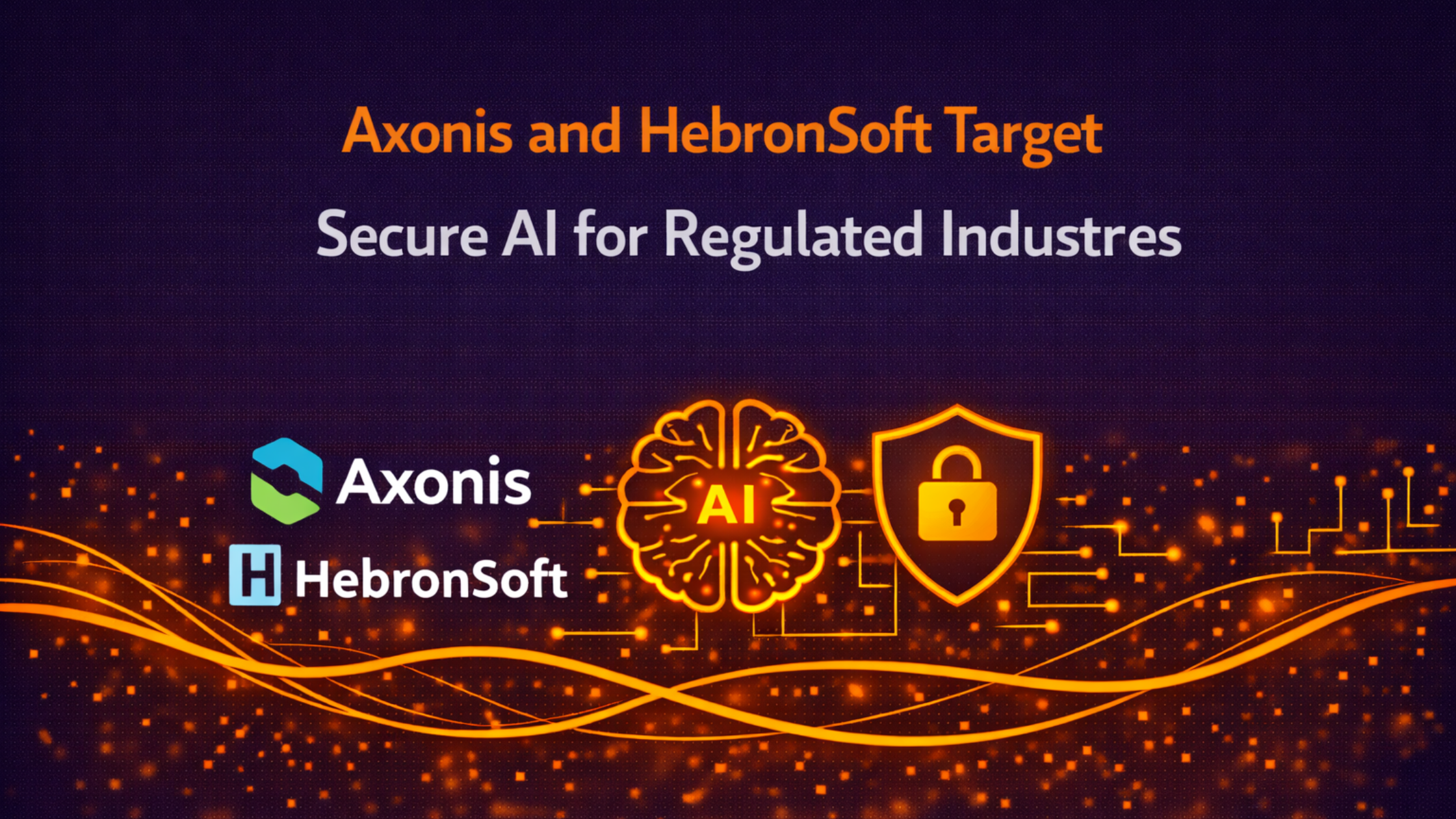 Axonis and HebronSoft Target Secure AI for Regulated Industries