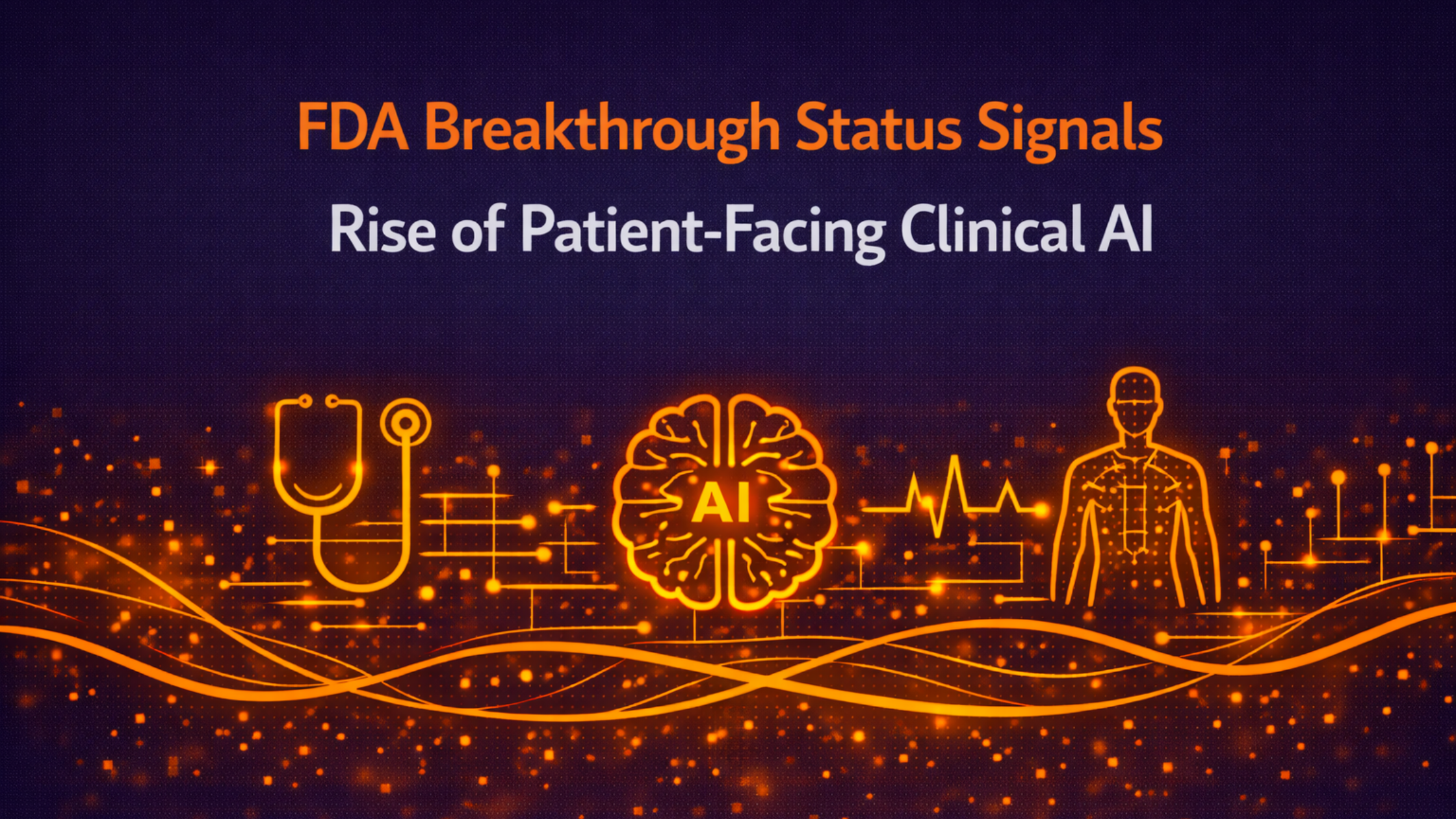 FDA Breakthrough Status Signals Rise of Patient-Facing Clinical AI