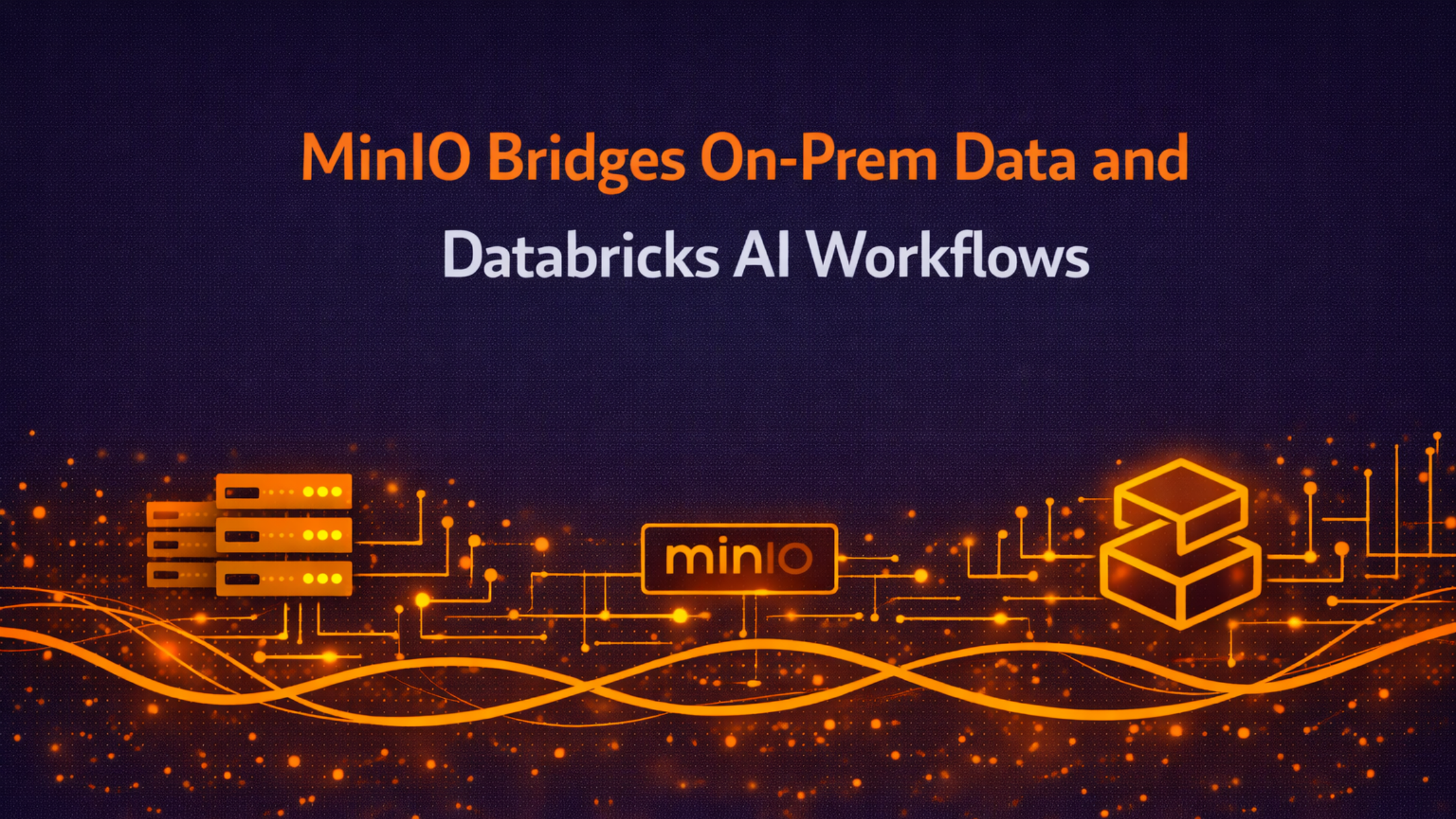 MinIO Bridges On-Prem Data and Databricks AI Workflows