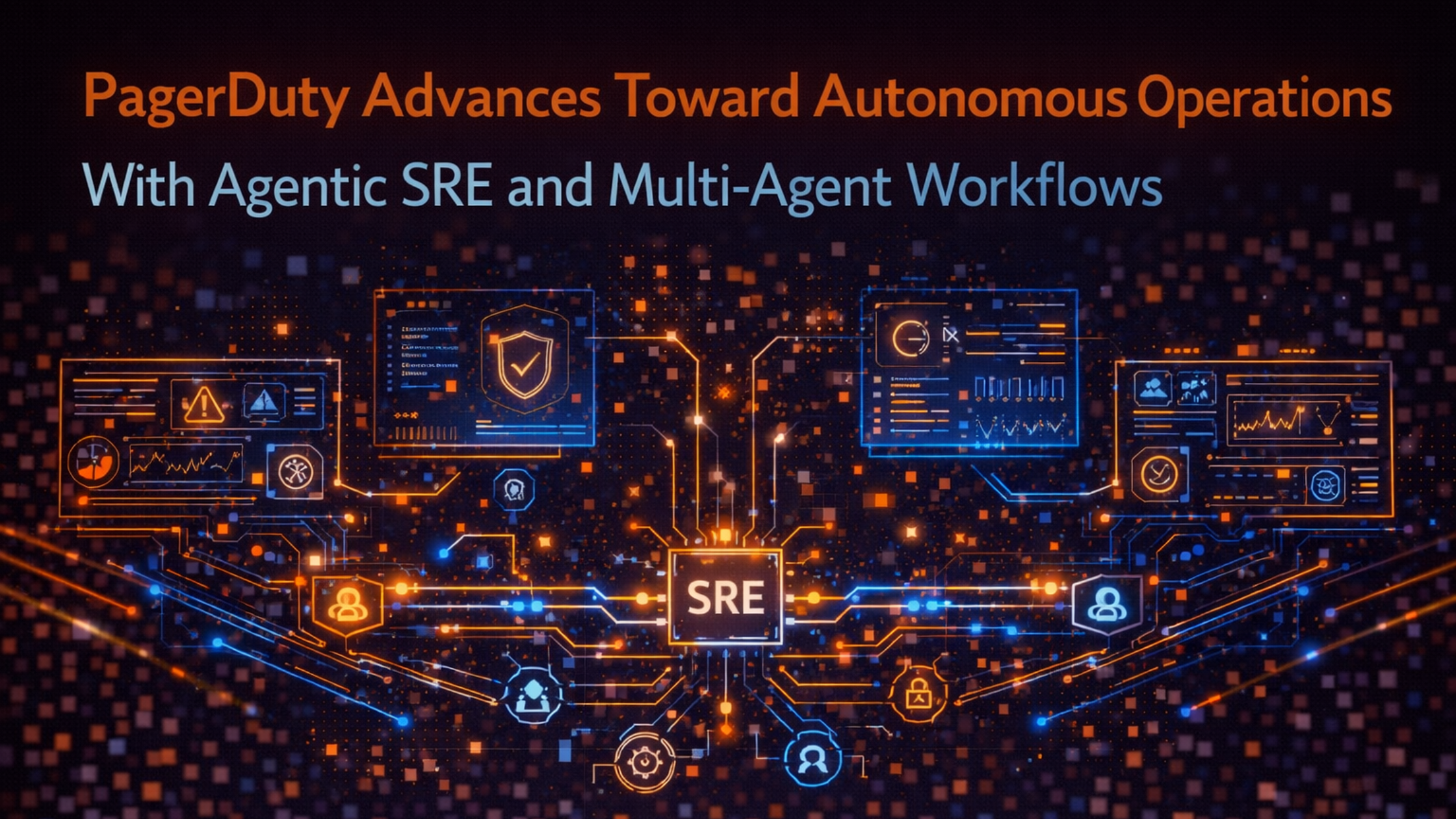 PagerDuty Advances Toward Autonomous Operations With Agentic SRE and Multi-Agent Workflows
