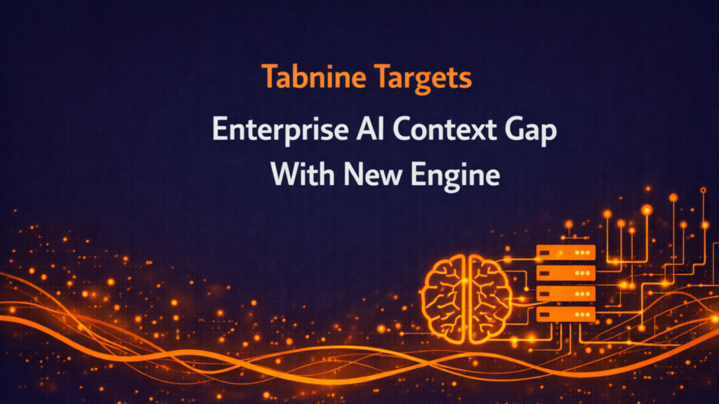Tabnine Targets Enterprise AI Context Gap With New Engine - Efficiently ...