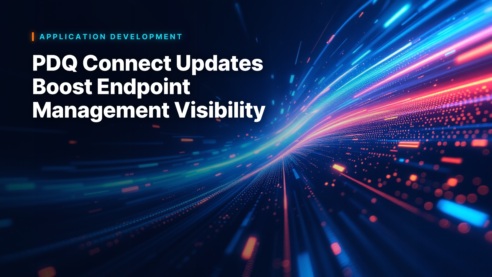 PDQ Connect Updates Boost Endpoint Management Visibility