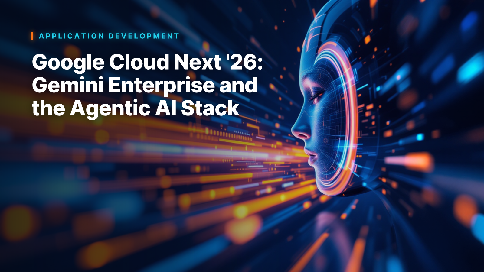Google Cloud Next '26: Gemini Enterprise and the Agentic AI Stack