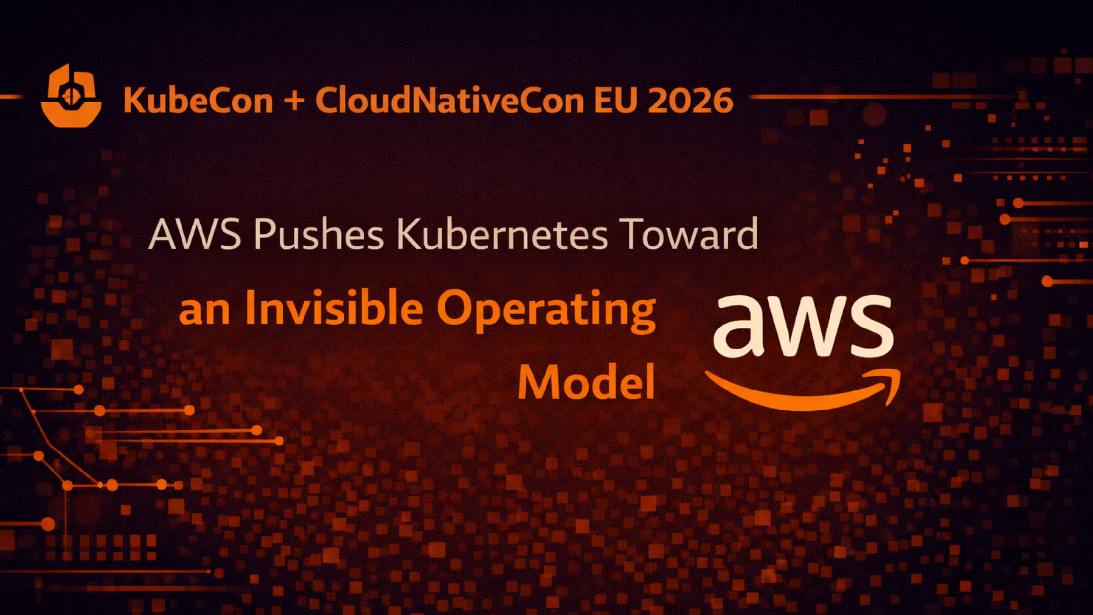 AWS Pushes Kubernetes Toward an Invisible Operating Model