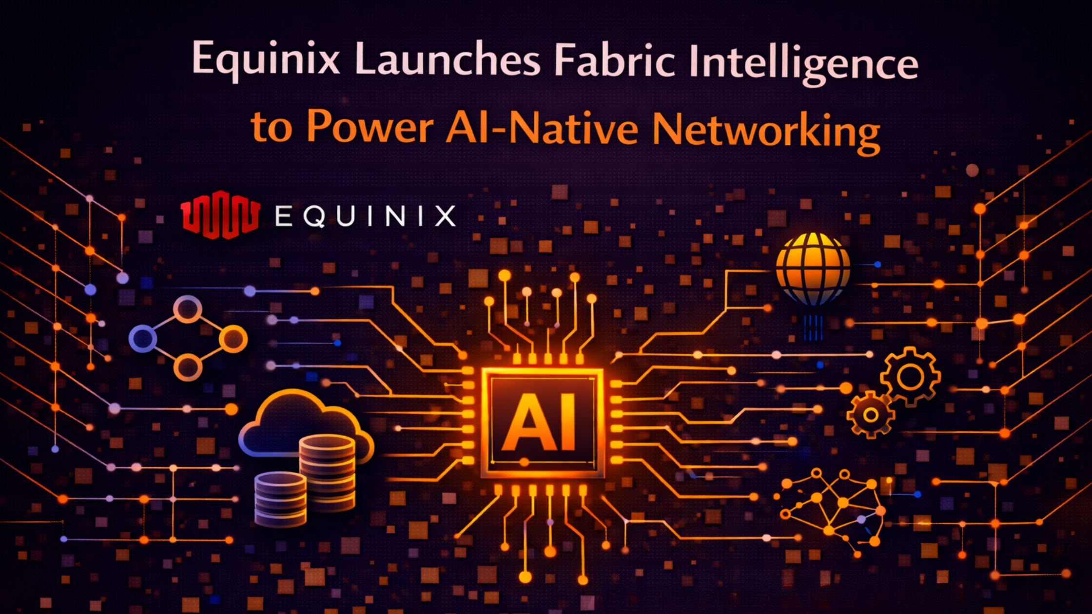 Equinix Launches Fabric Intelligence to Power AI-Native Networking