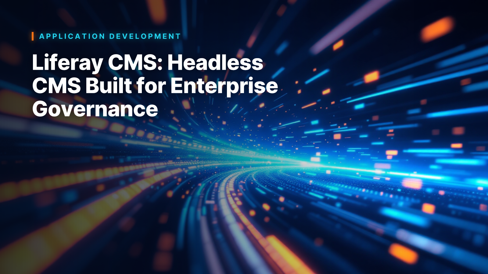 Liferay CMS: Headless CMS Built for Enterprise Governance
