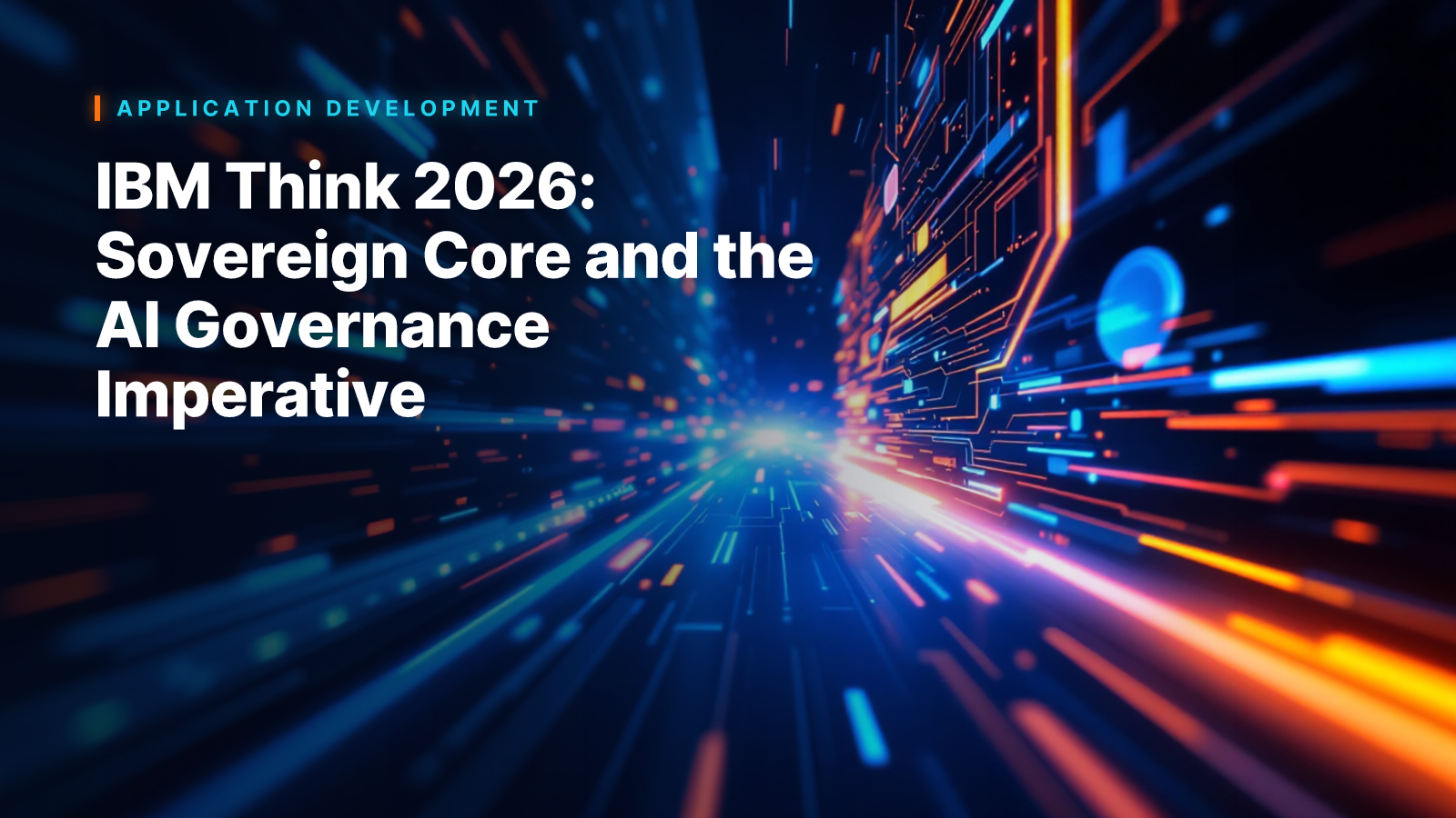 IBM Think 2026: Sovereign Core and the AI Governance Imperative