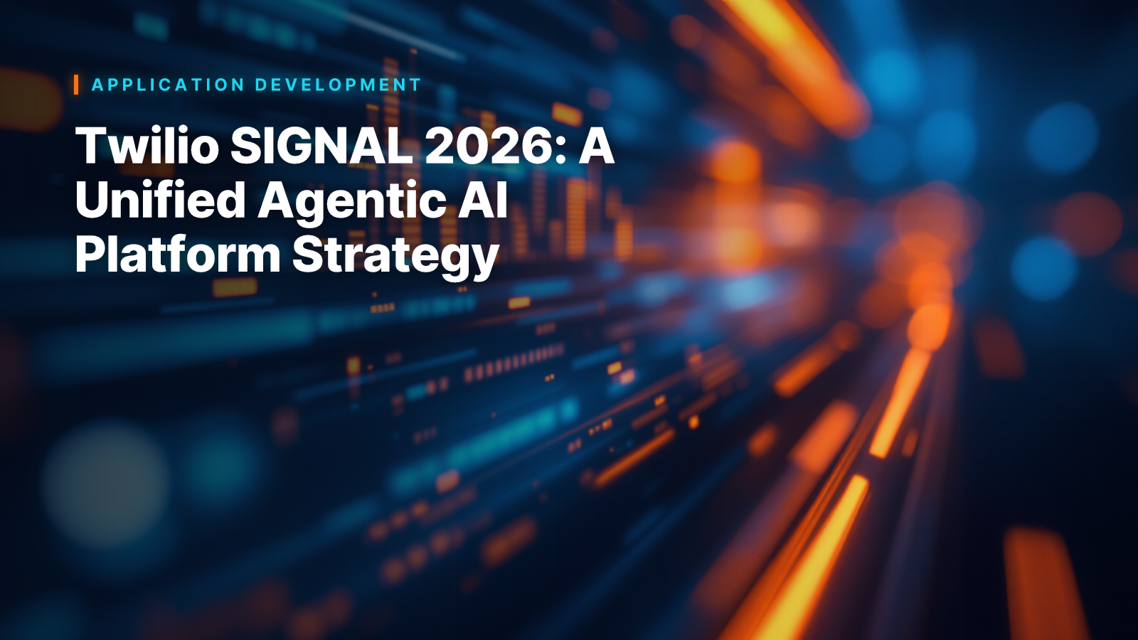 Twilio SIGNAL 2026: A Unified Agentic AI Platform Strategy