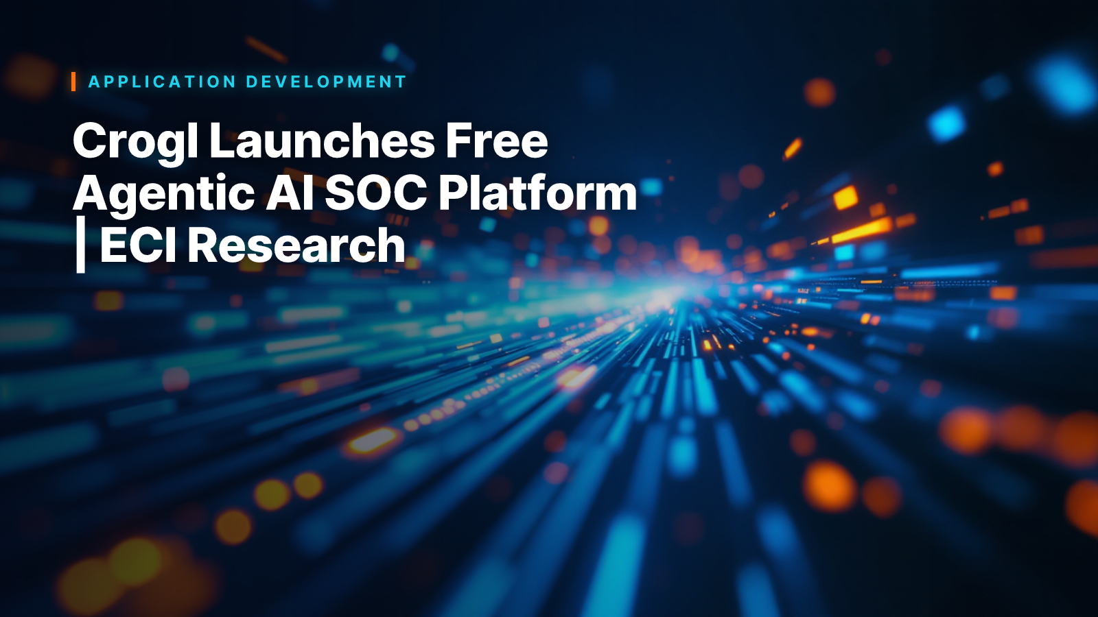 Crogl Launches Free Agentic AI SOC Platform | ECI Research
