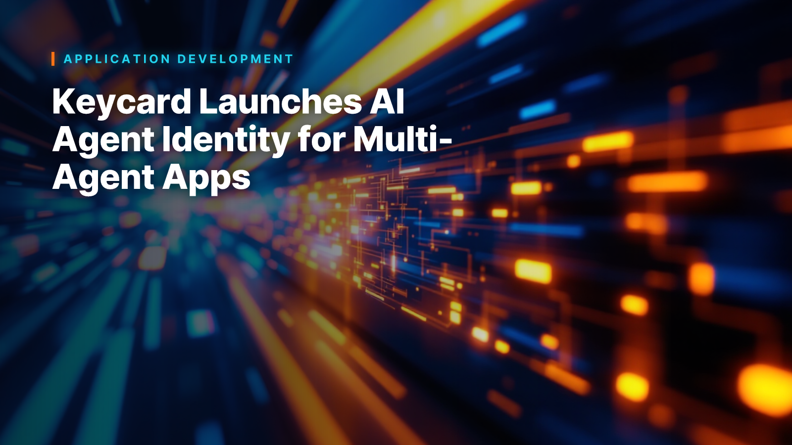 Keycard Launches AI Agent Identity for Multi-Agent Apps