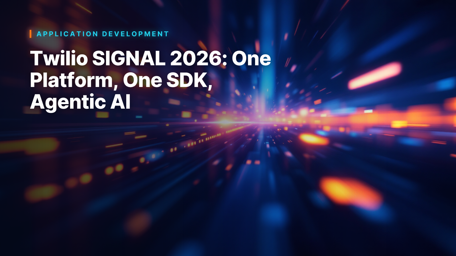 Twilio SIGNAL 2026: One Platform, One SDK, Agentic AI