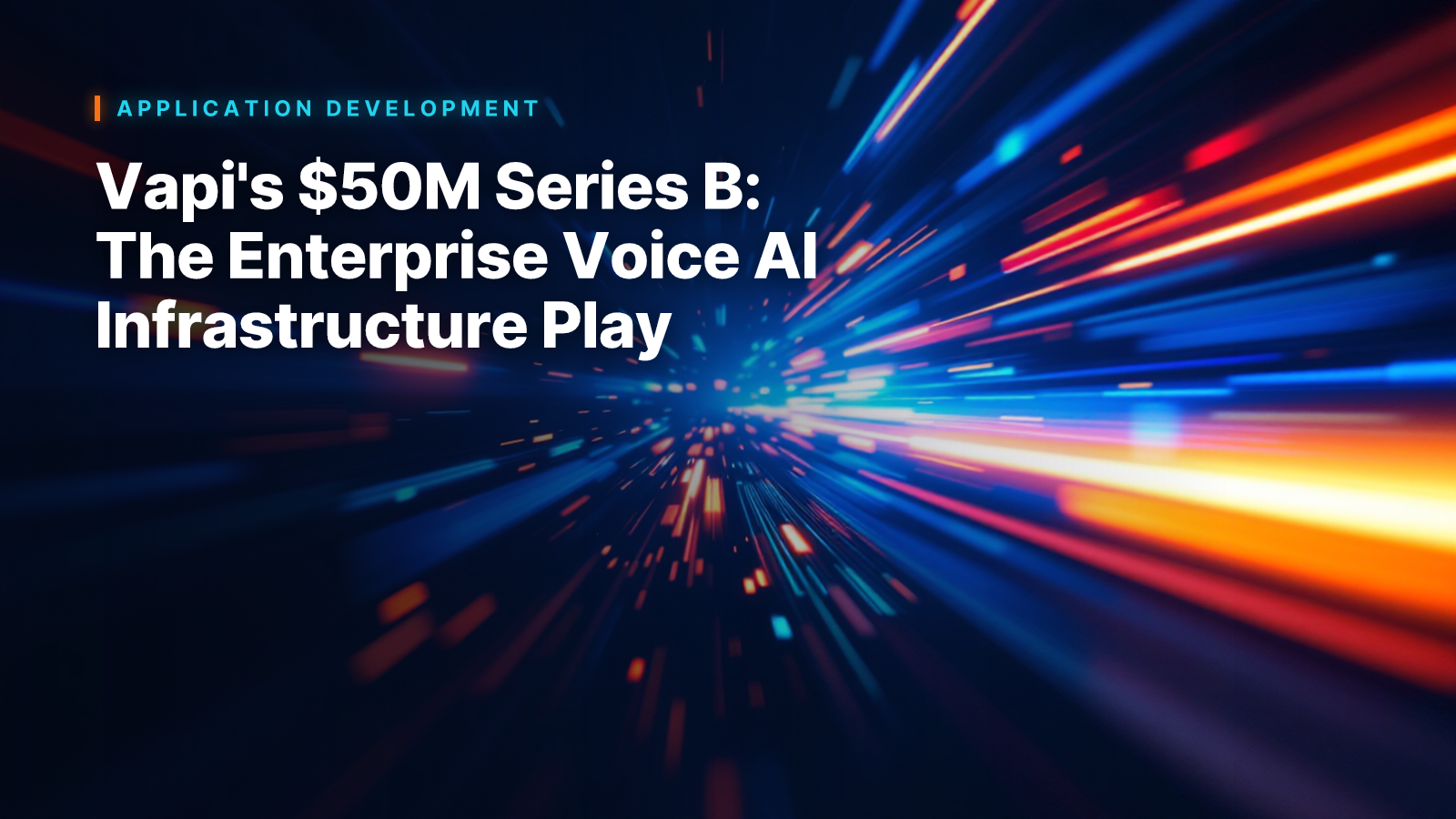 Vapi's $50M Series B: The Enterprise Voice AI Infrastructure Play