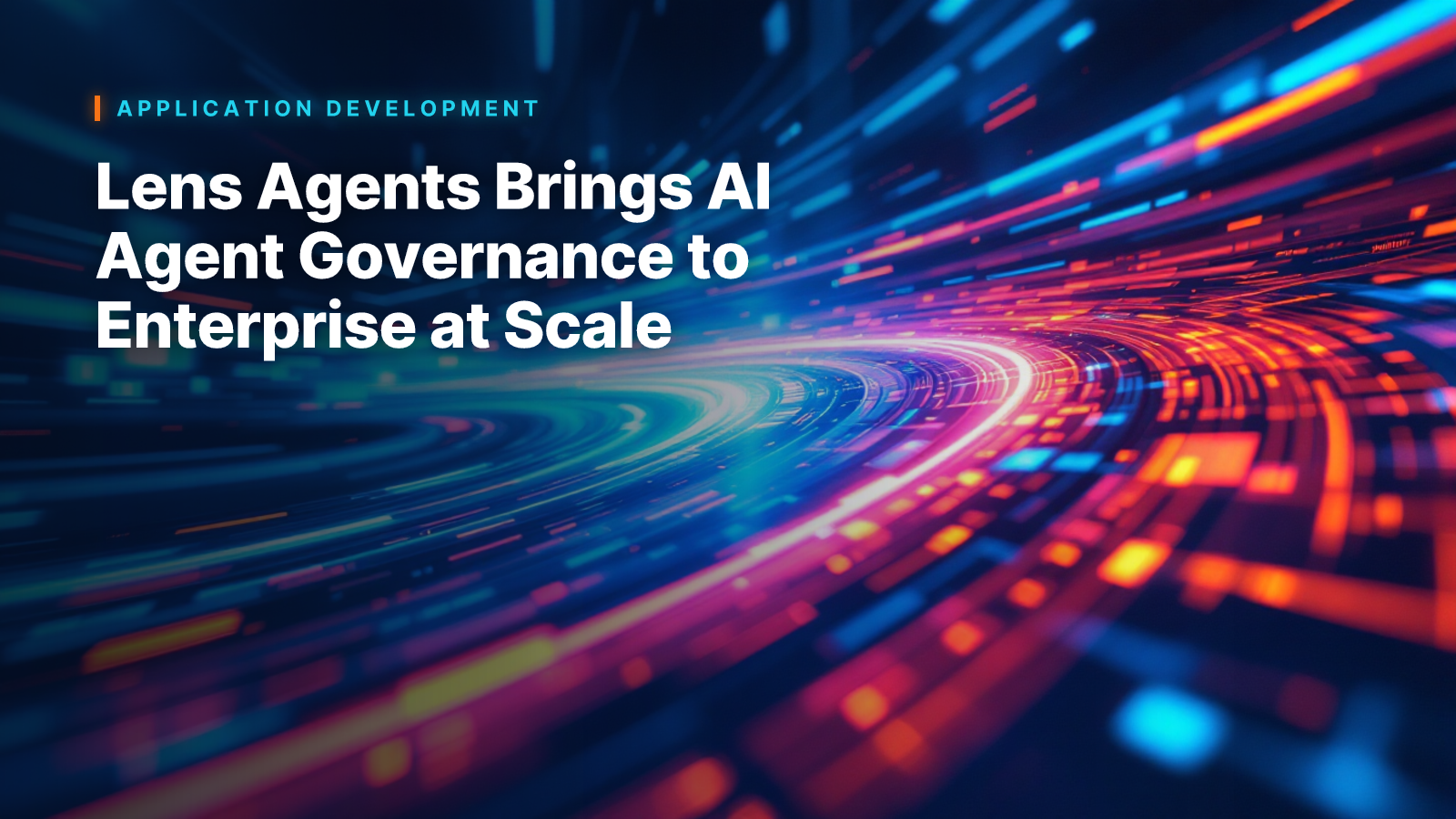 Lens Agents Brings AI Agent Governance to Enterprise at Scale