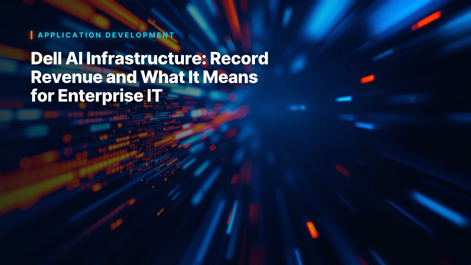 Dell AI Infrastructure: Record Revenue and What It Means for Enterprise IT
