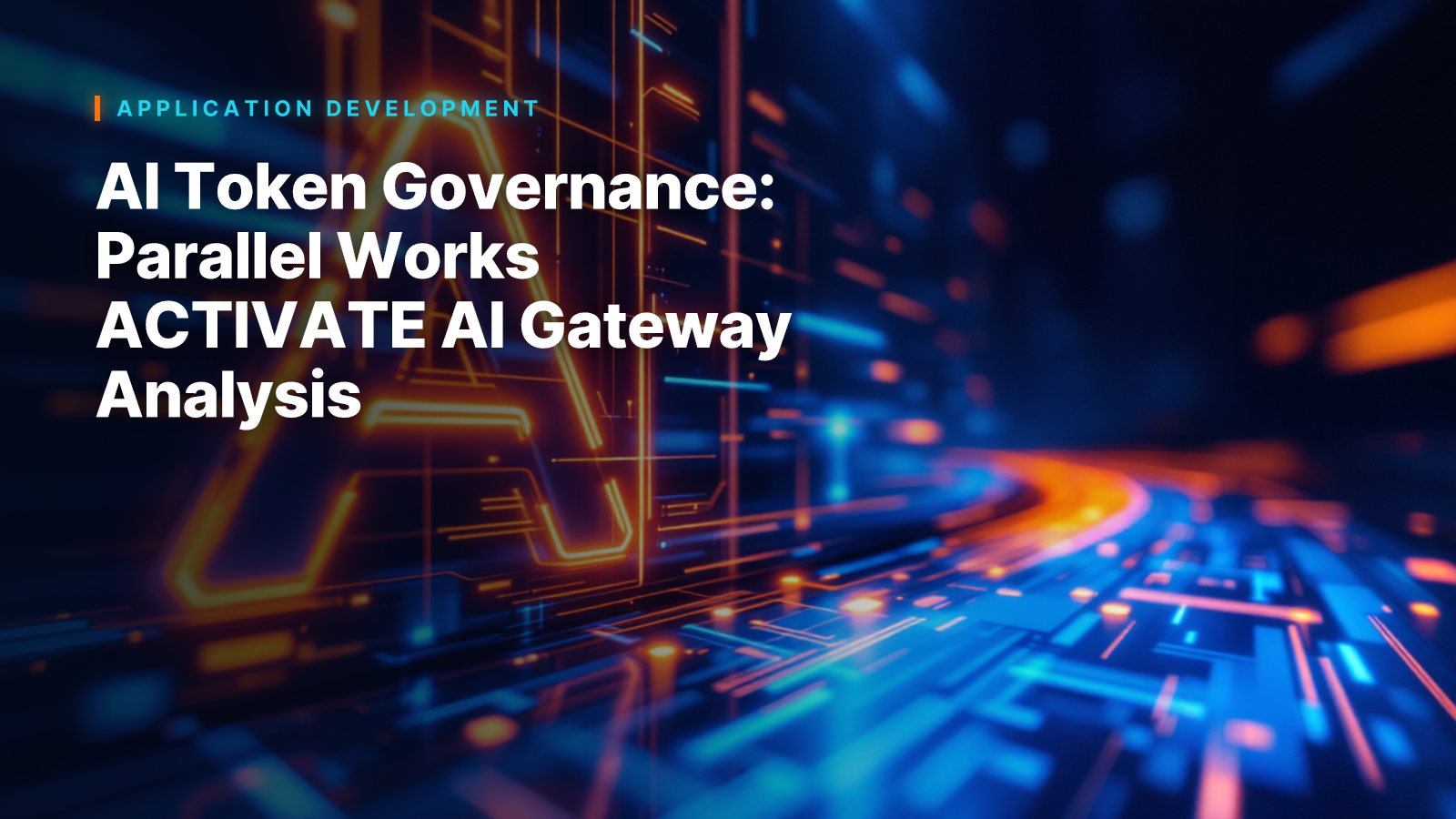 AI Token Governance: Parallel Works ACTIVATE AI Gateway Analysis