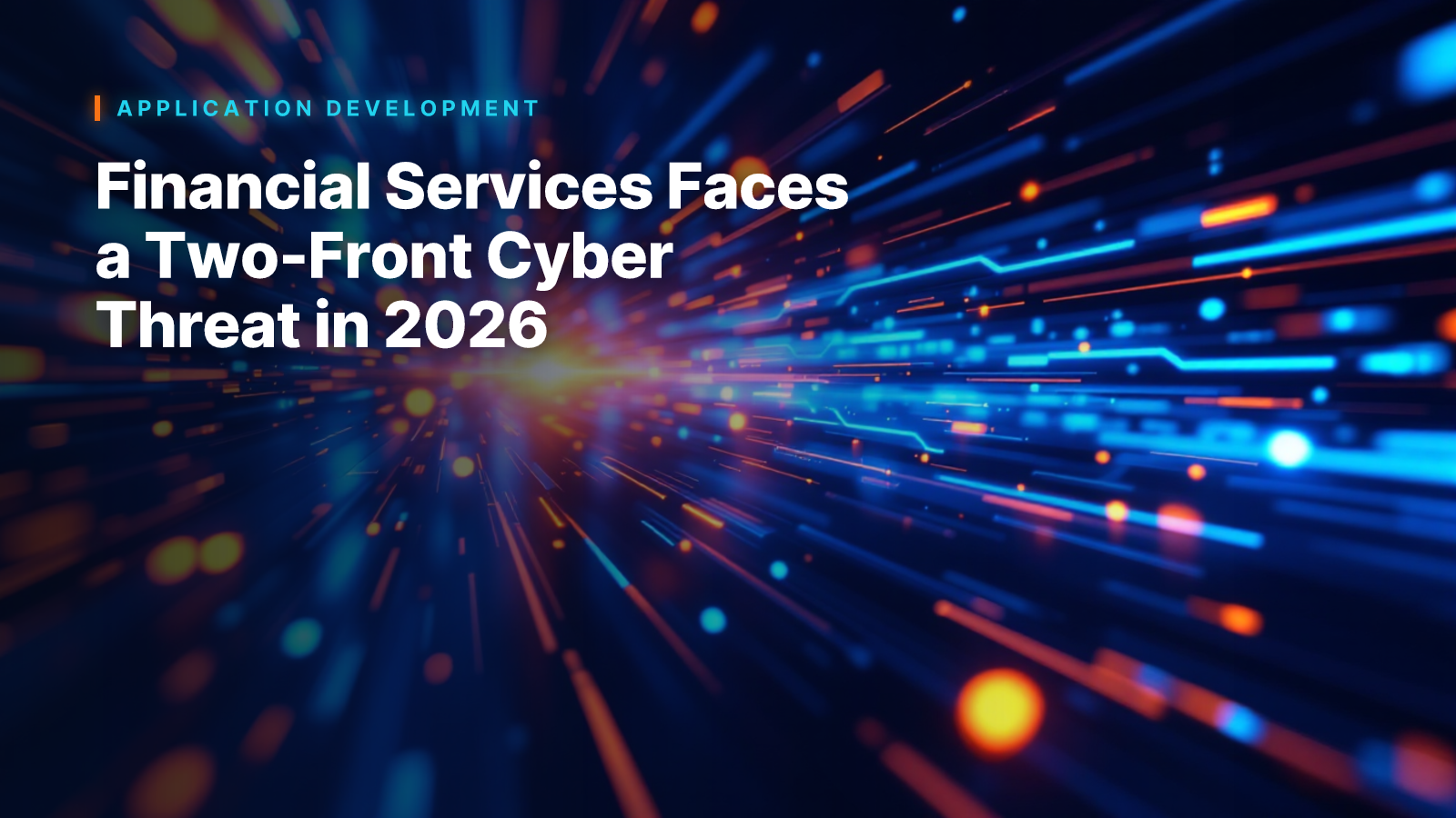 Financial Services Faces a Two-Front Cyber Threat in 2026