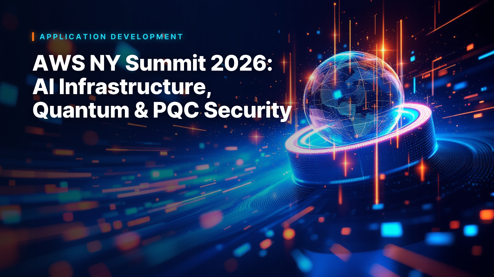 AWS NY Summit 2026: AI Infrastructure, Quantum & PQC Security