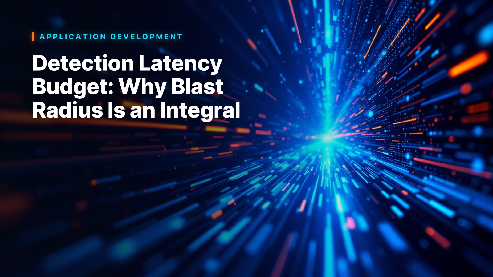 Detection Latency Budget: Why Blast Radius Is an Integral