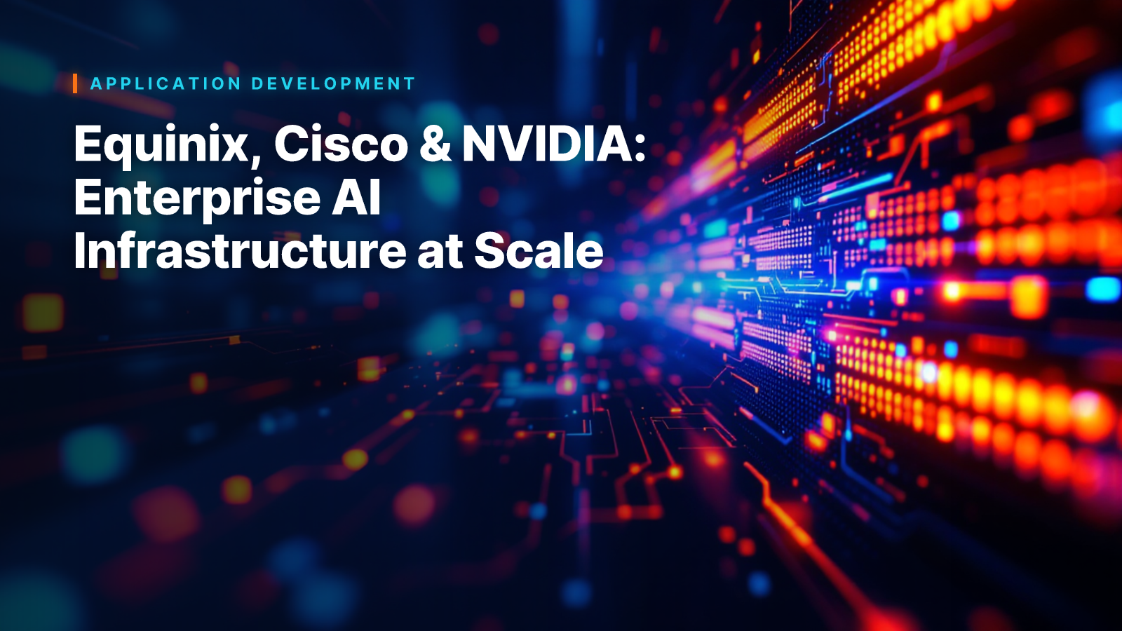 Equinix, Cisco & NVIDIA: Enterprise AI Infrastructure at Scale