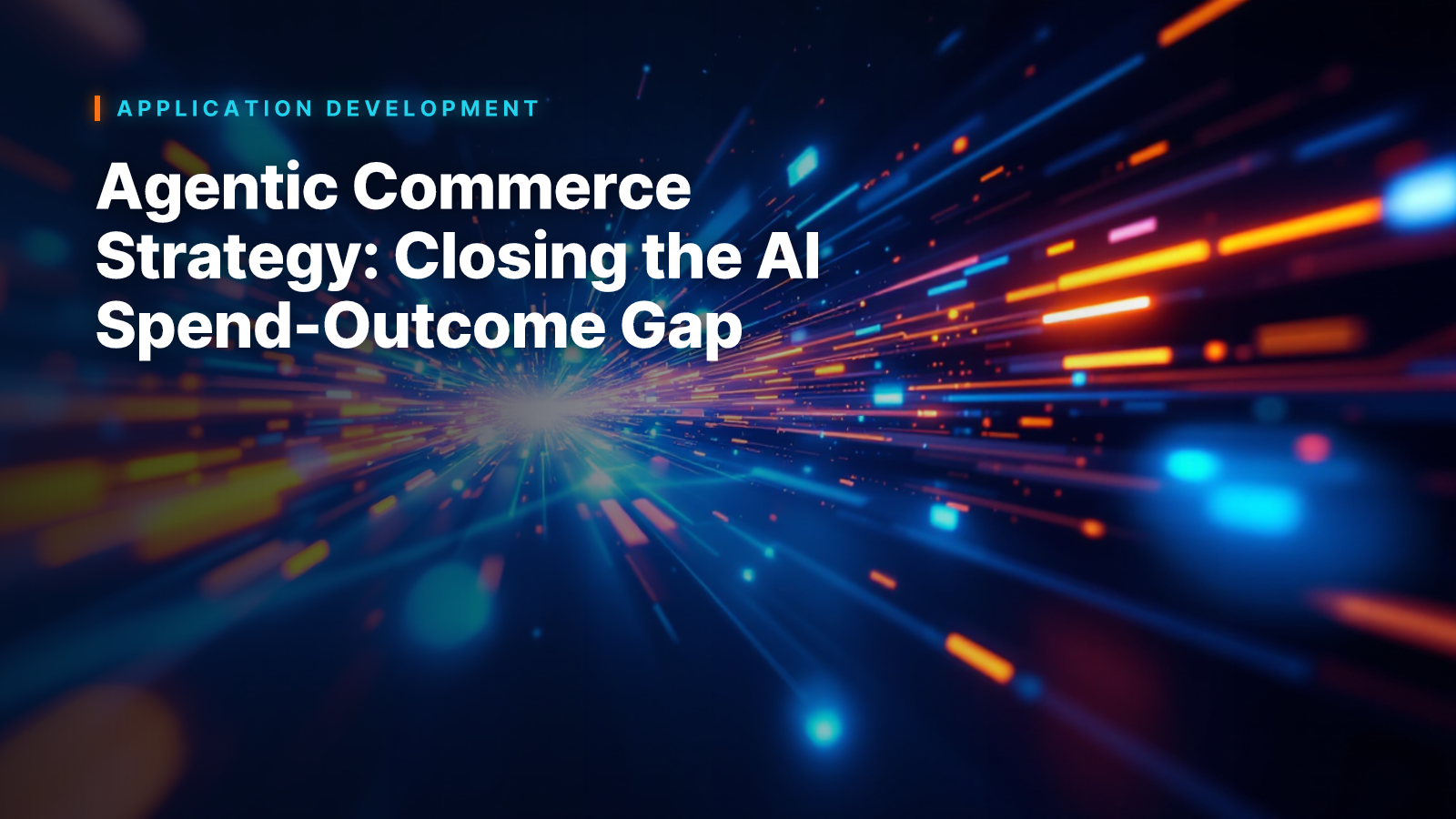 Agentic Commerce Strategy: Closing the AI Spend-Outcome Gap