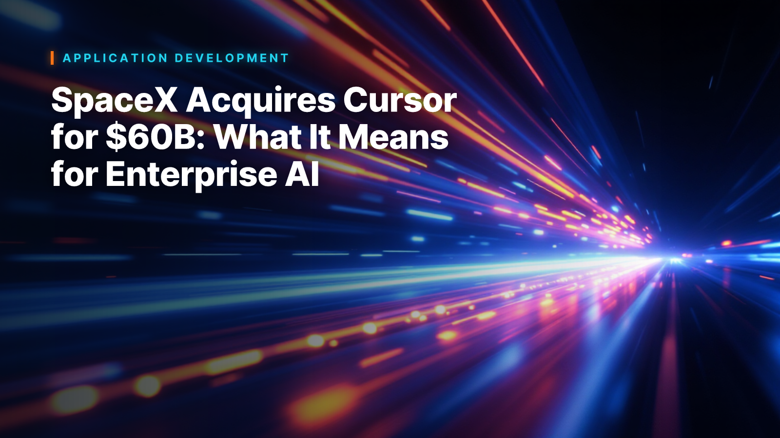 SpaceX Acquires Cursor for $60B: What It Means for Enterprise AI